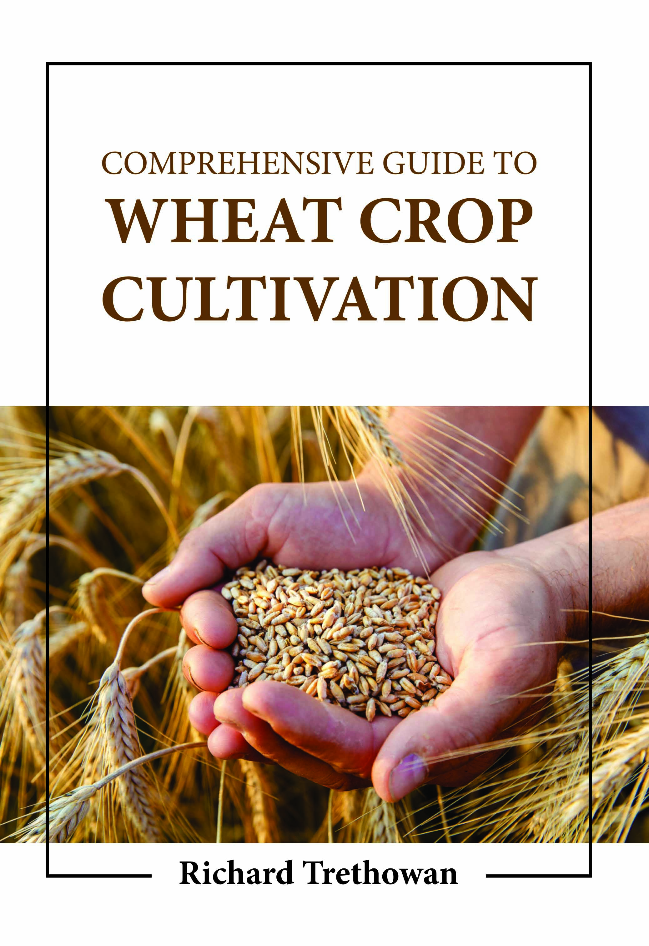 Comprehensive Guide to Wheat Crop Cultivation