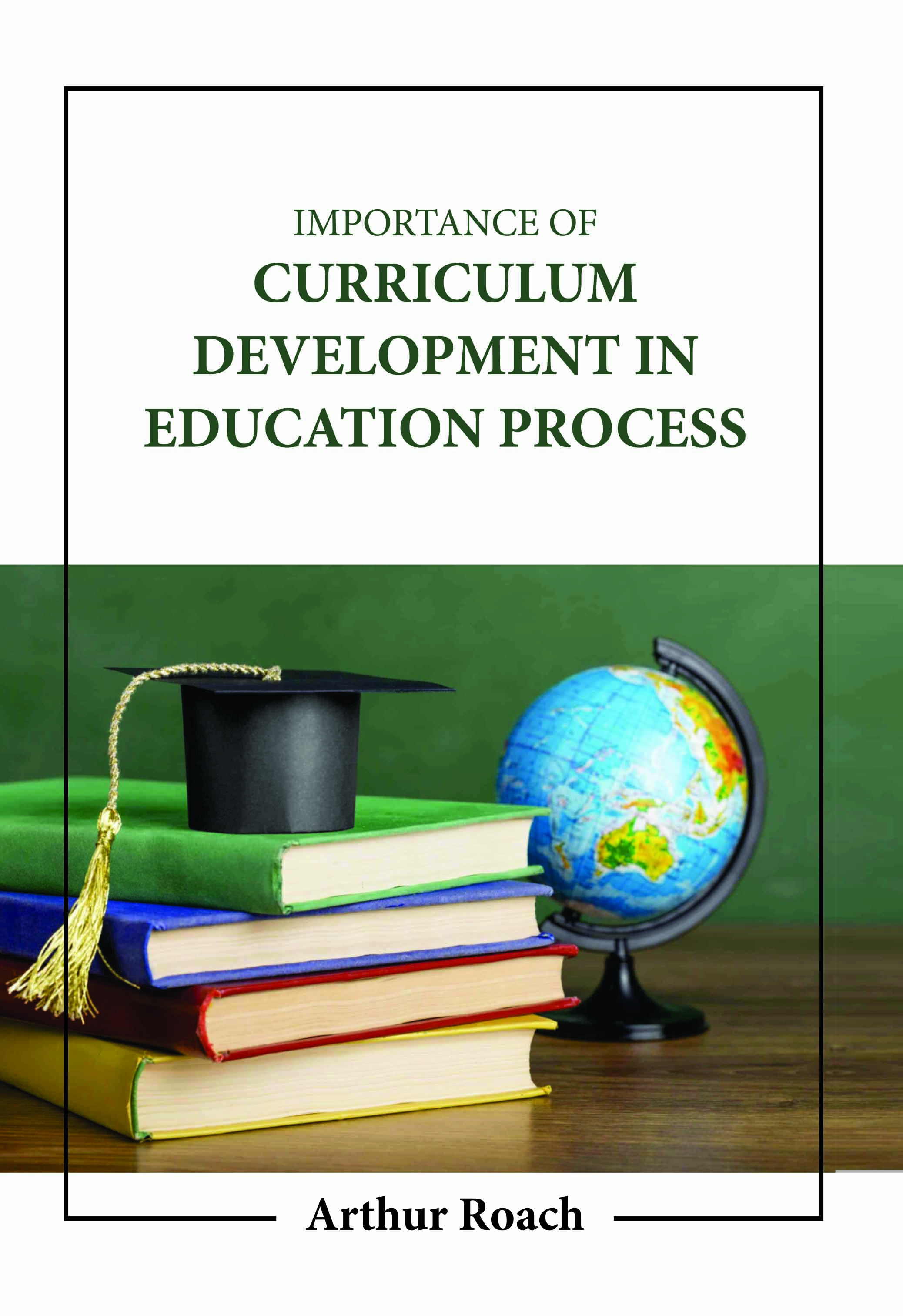Importance of Curriculum Development in Education Process