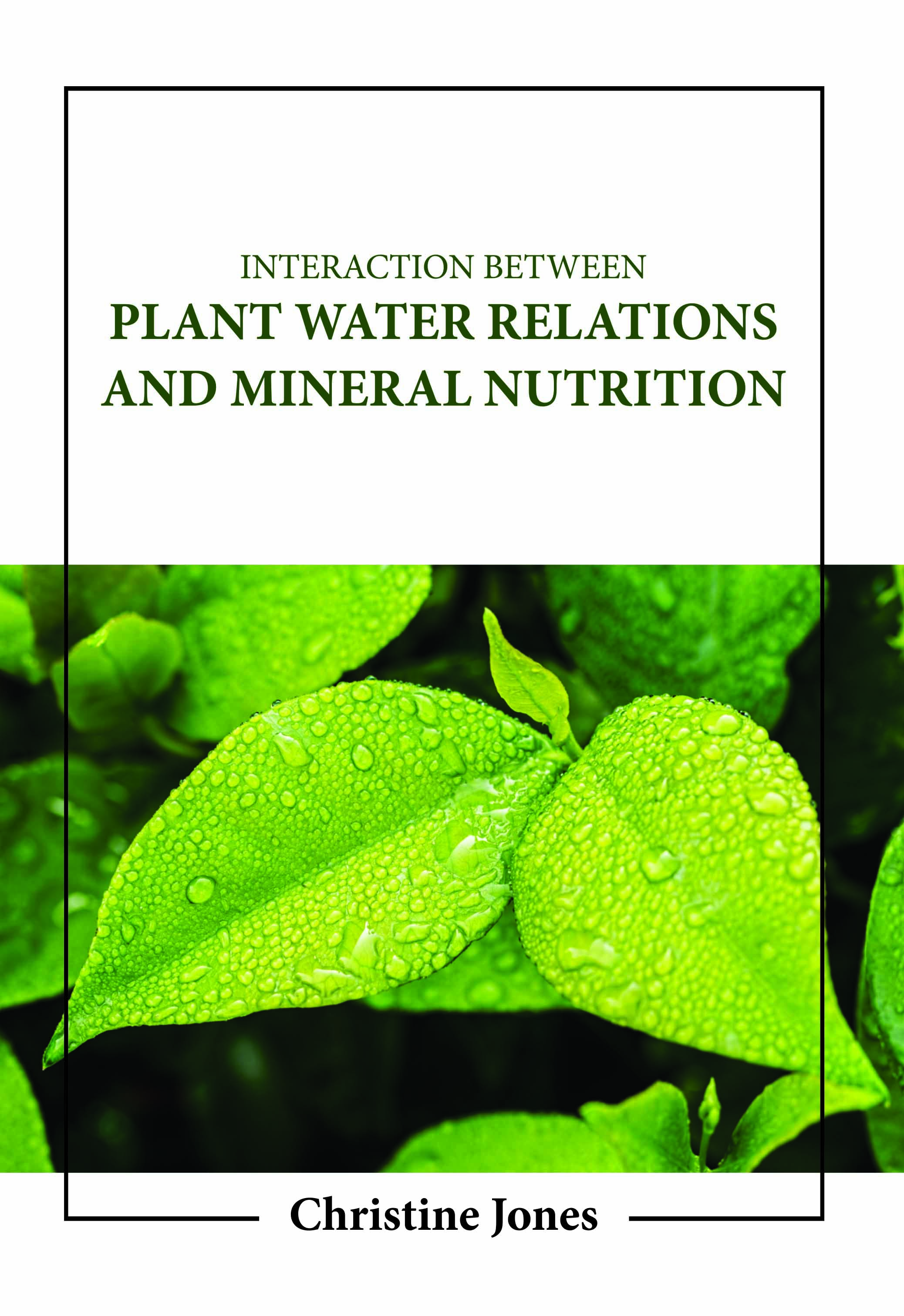 Interaction Between Plant Water Relations and Mineral Nutrition 