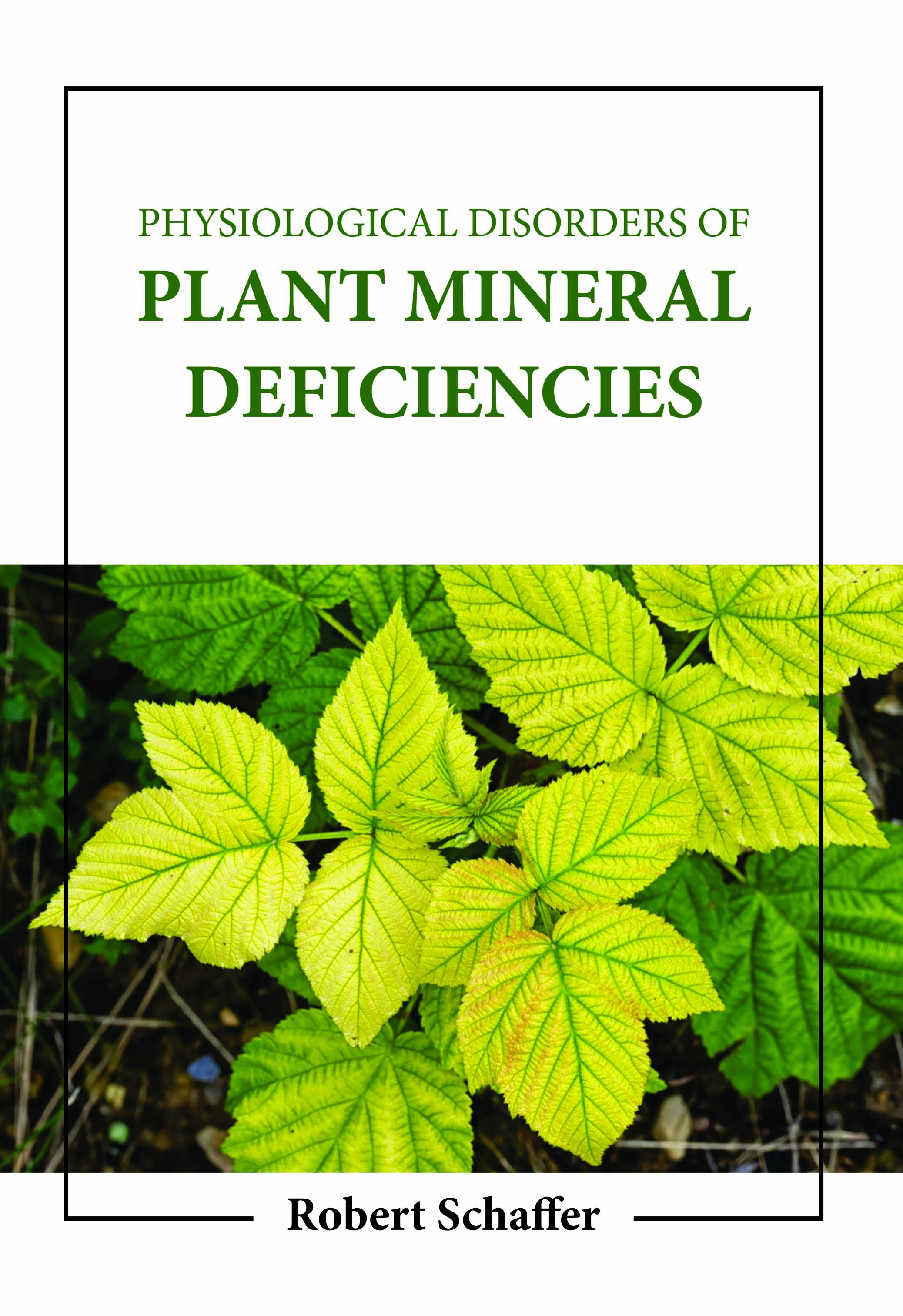 Physiological Disorders of Plant Mineral Deficiencies