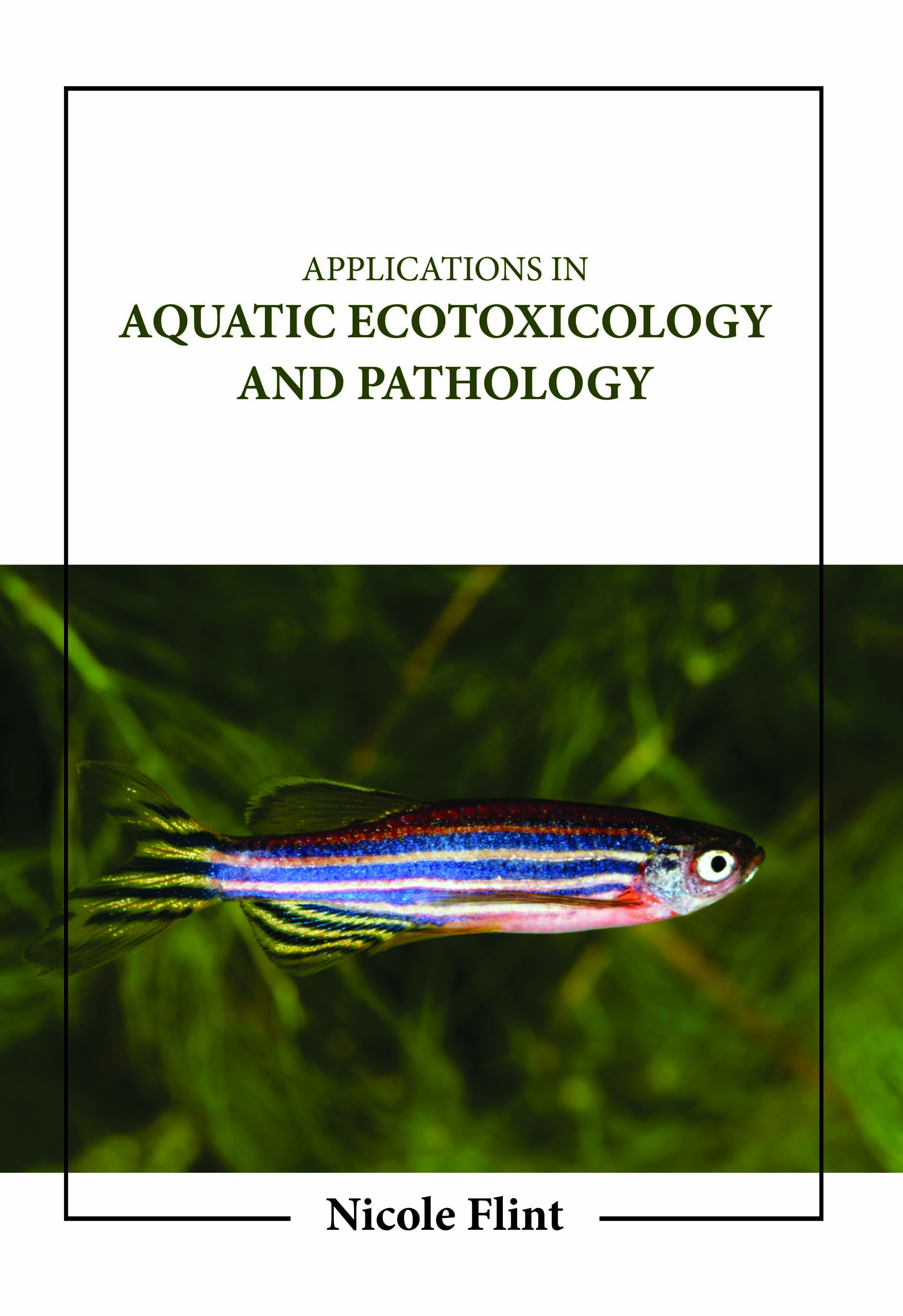 Applications in Aquatic Ecotoxicology and Pathology
