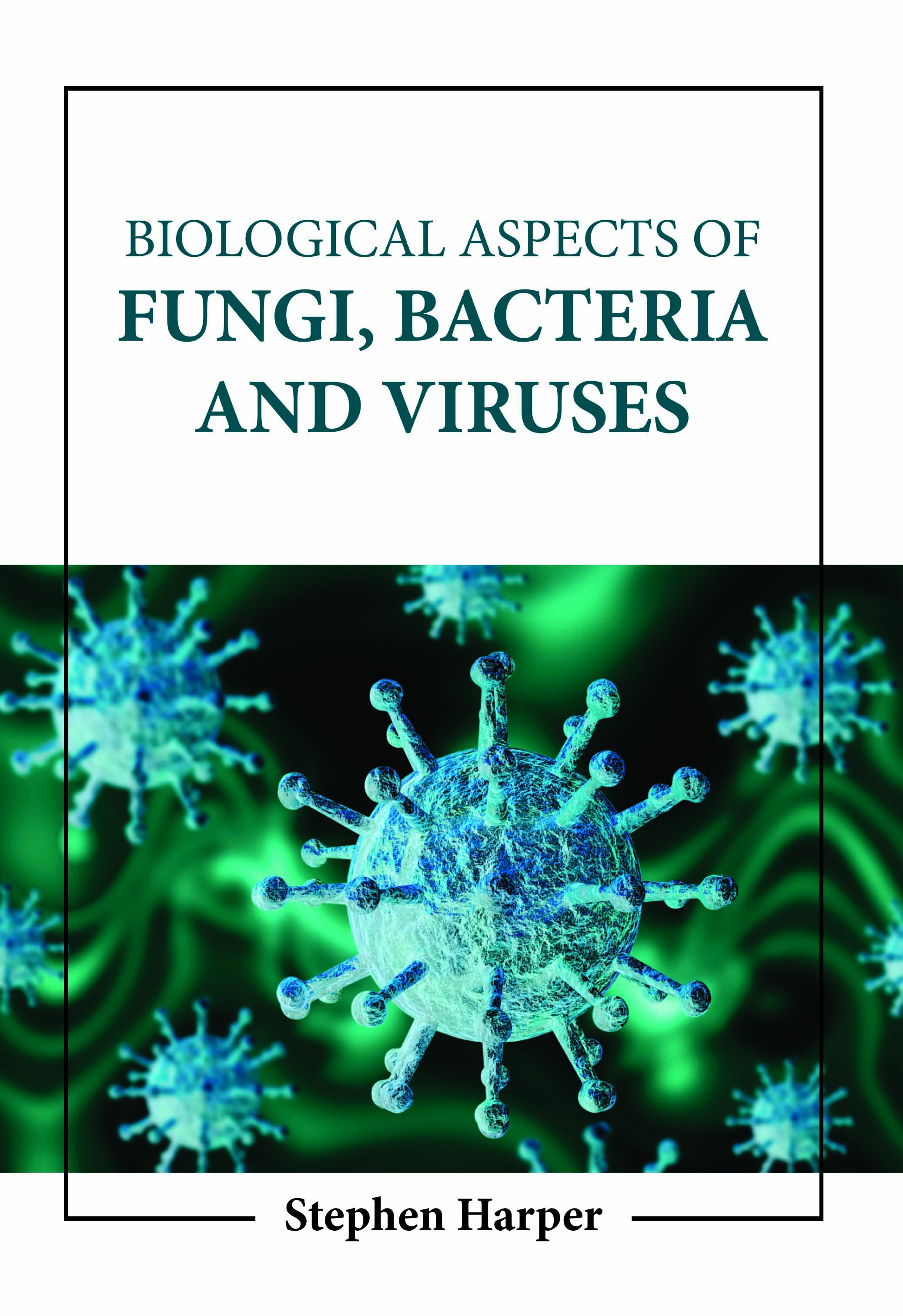 Biological Aspects of Fungi, Bacteria and Viruses