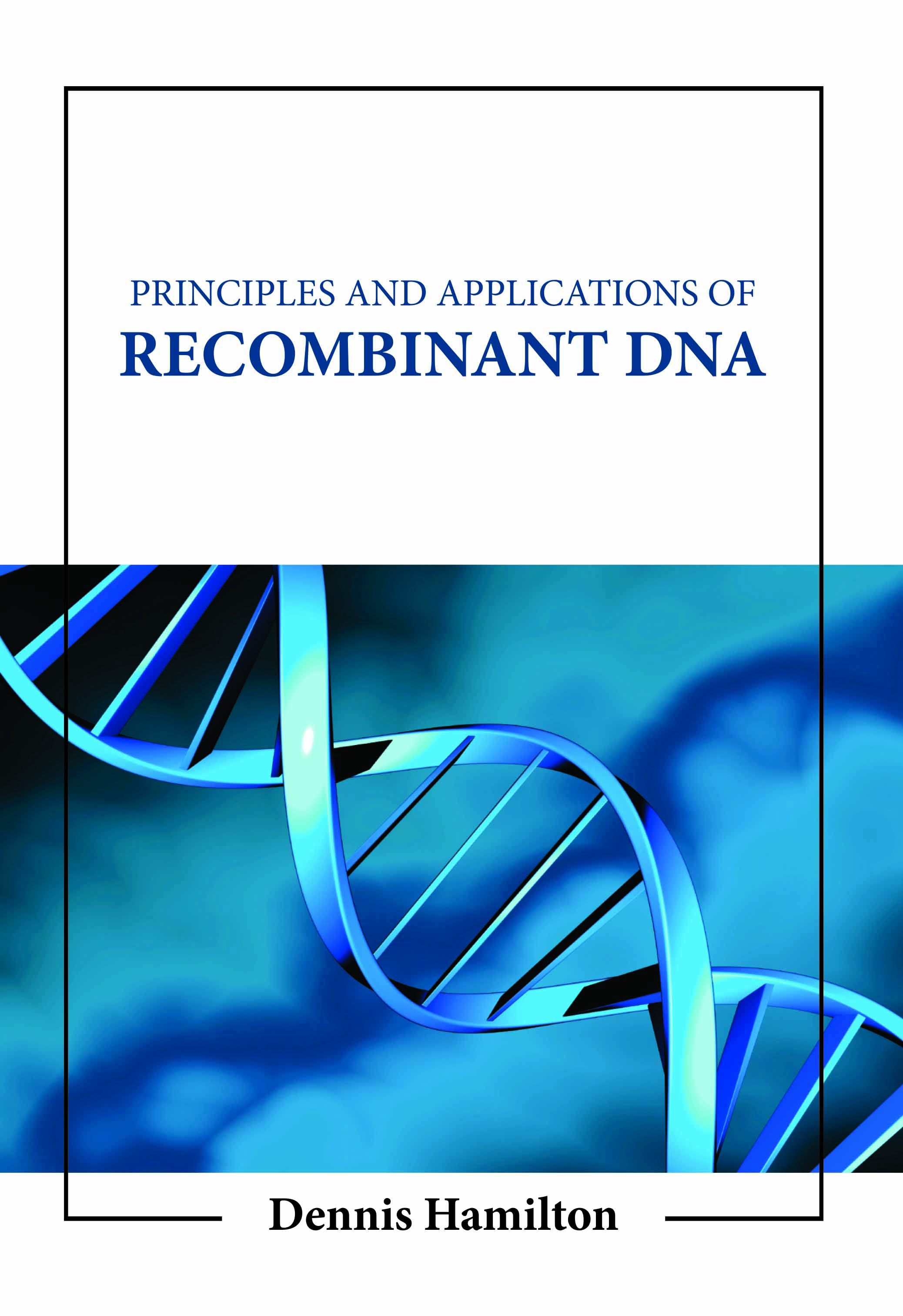 Principles and Applications of Recombinant Dna 