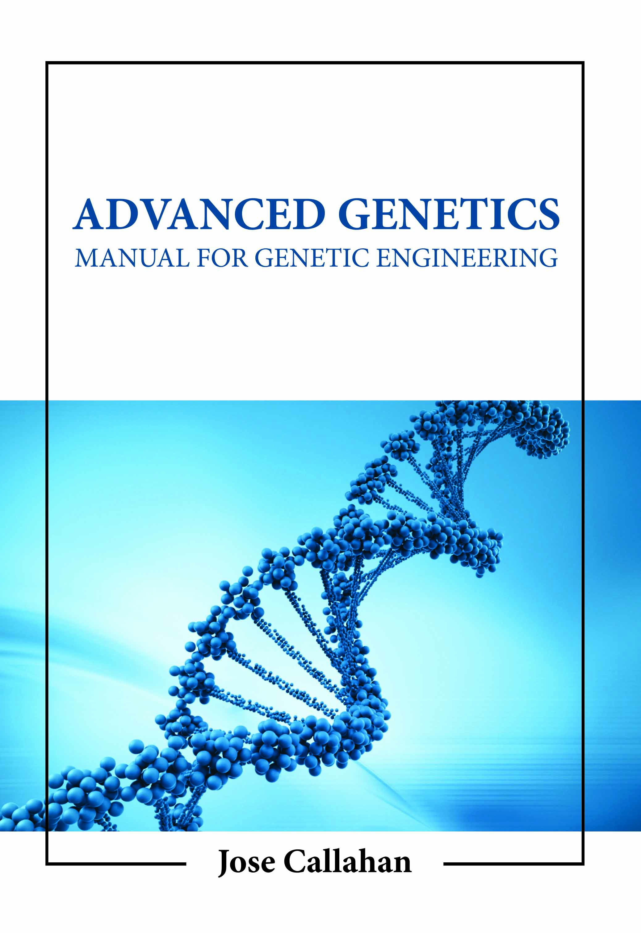 Advanced Genetics: Manual for Genetic Engineering