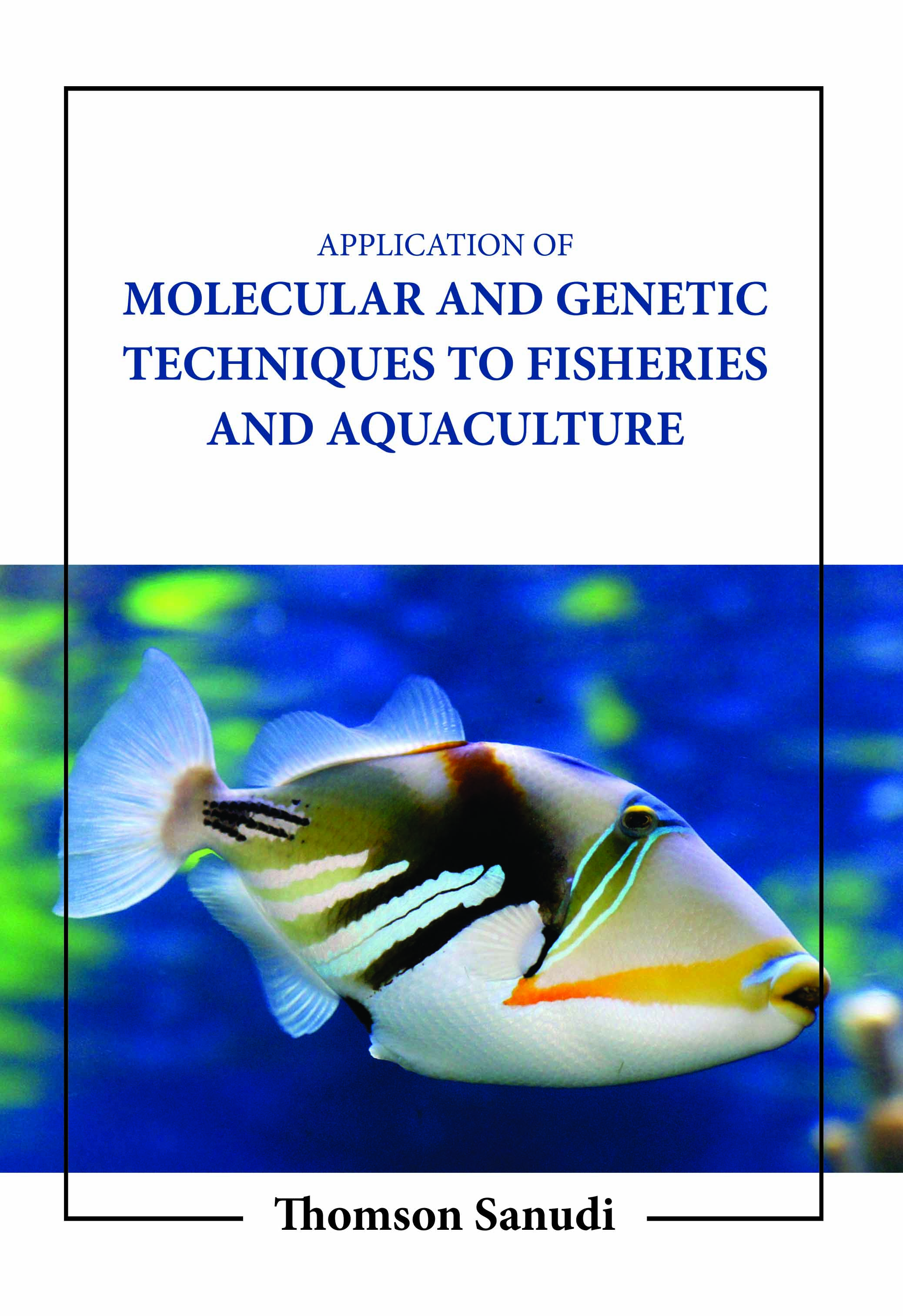 Application of Molecular and Genetic Techniques to Fisheries and Aquaculture