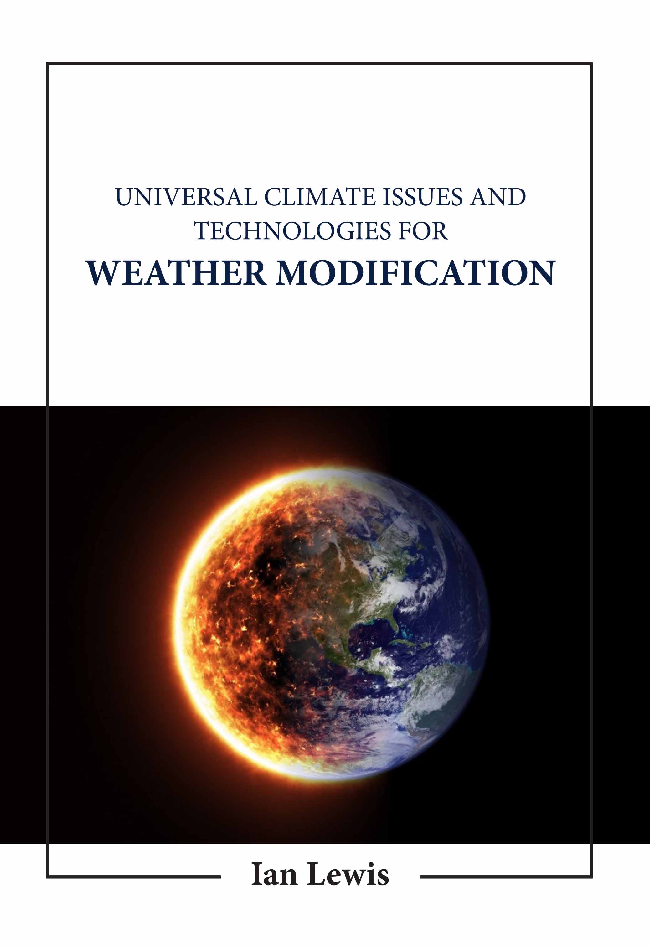 Universal Climate Issues and Technologies for Weather Modification