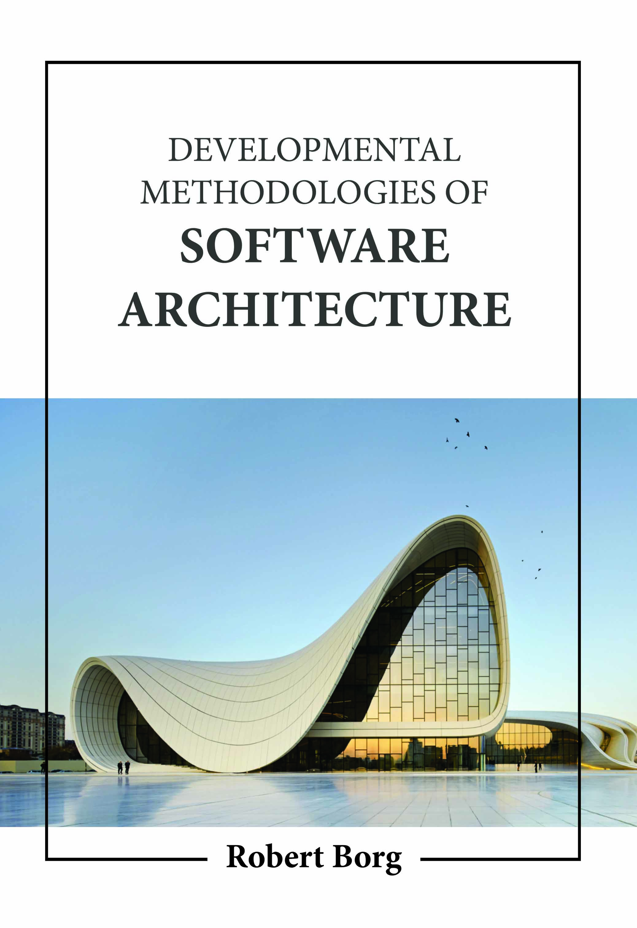 Developmental Methodologies of Software Architecture