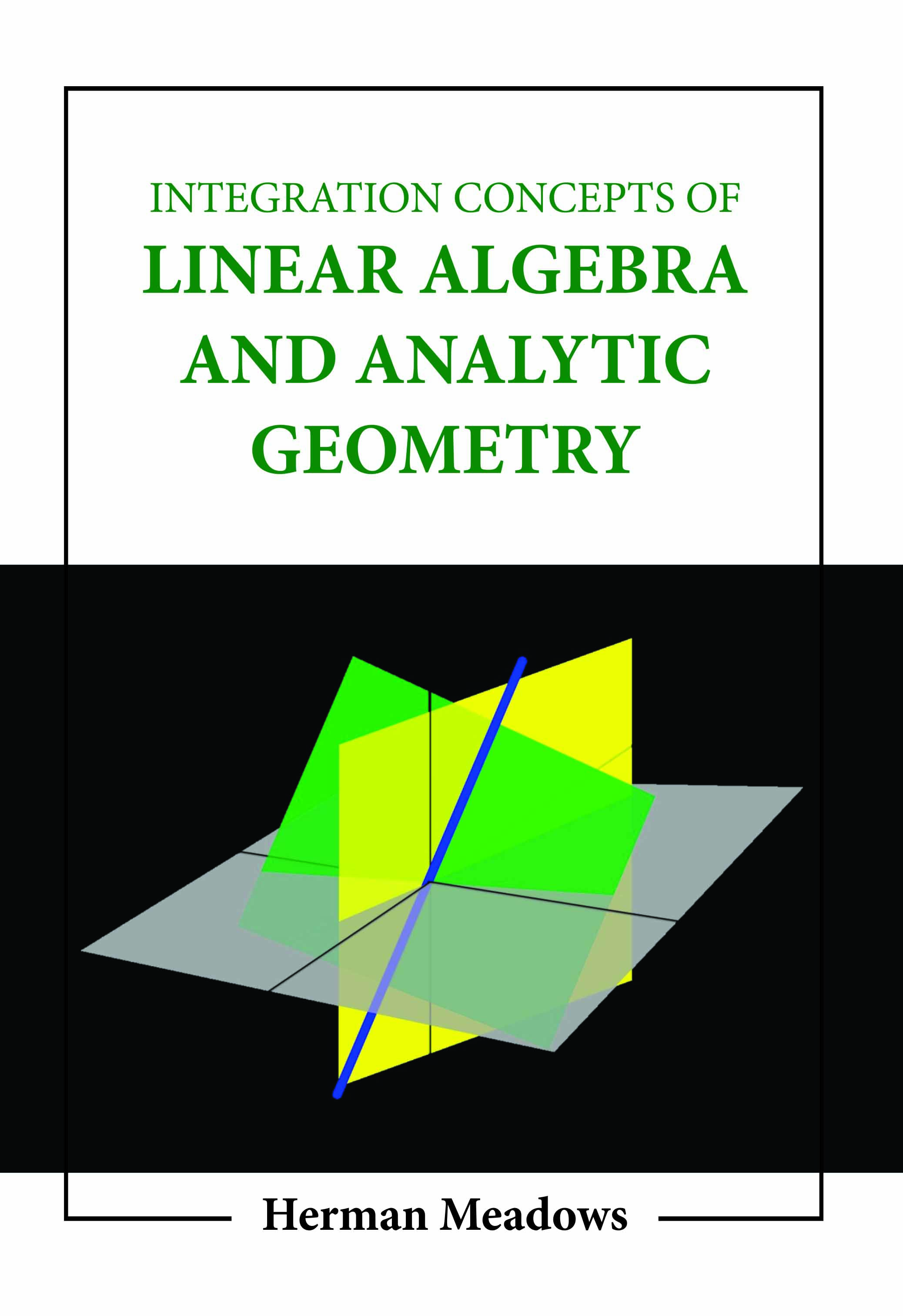 Integration Concepts of Linear Algebra and Analytic Geometry