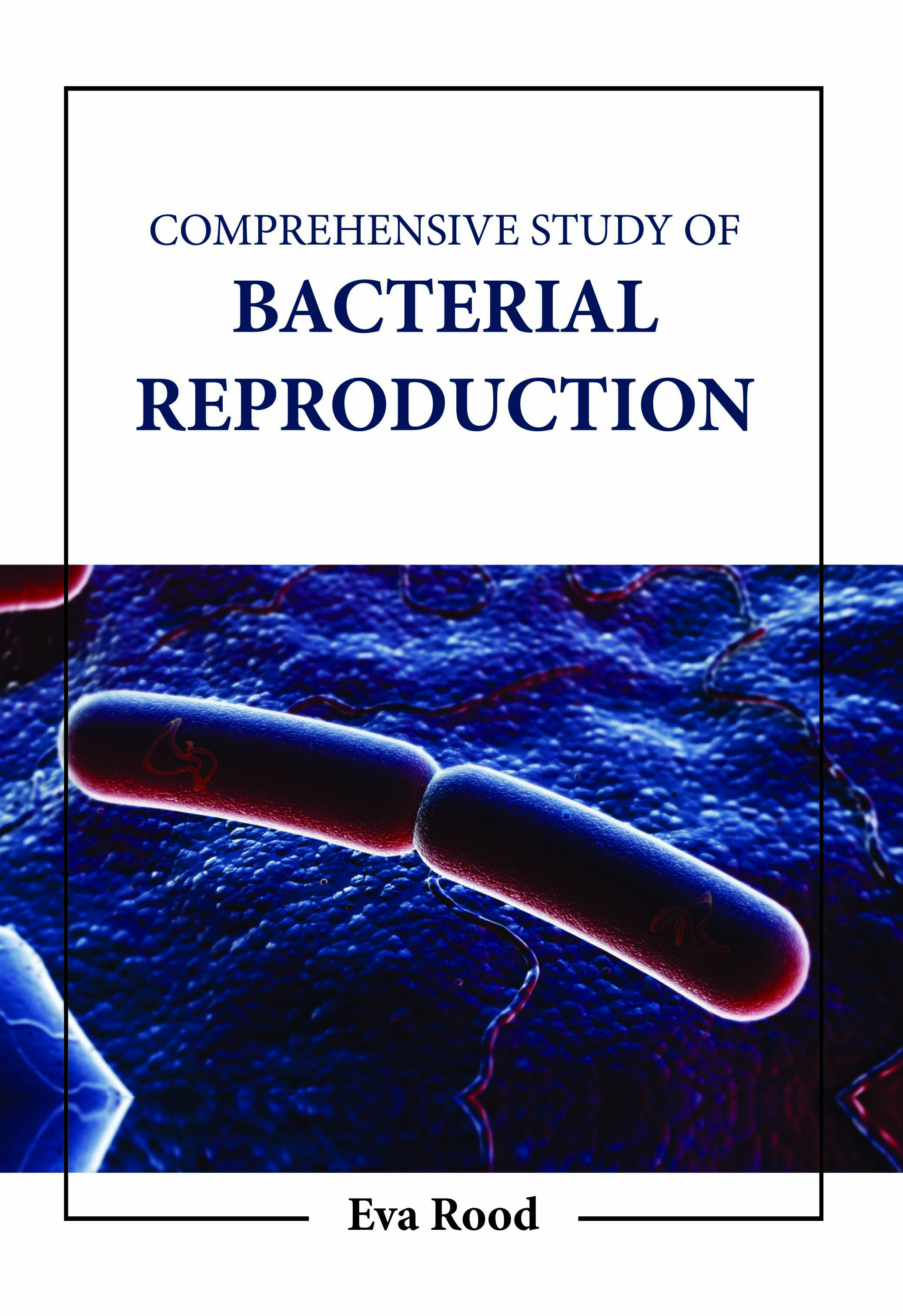 Comprehensive Study of Bacterial Reproduction