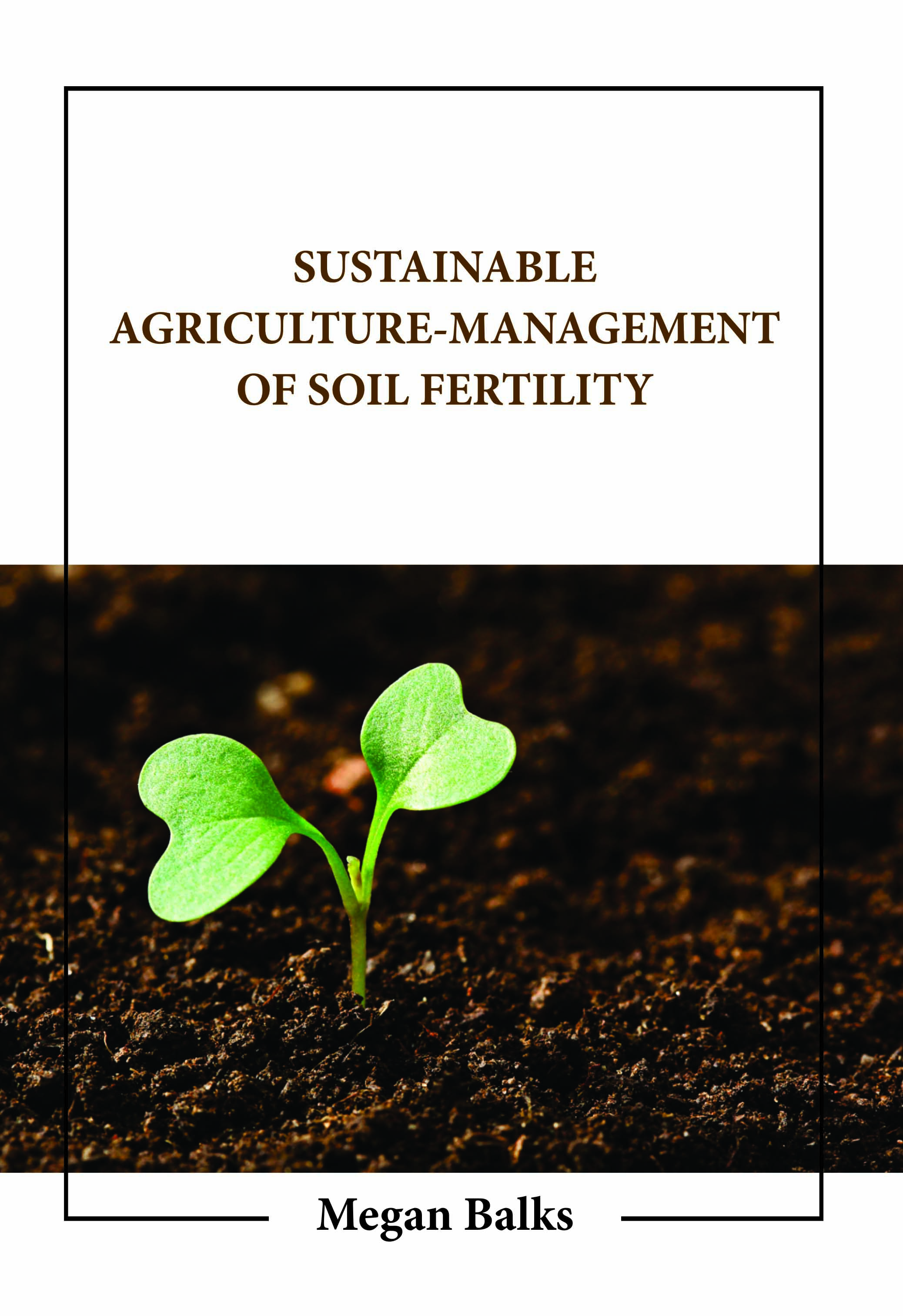 Sustainable Agriculture-Management of Soil Fertility