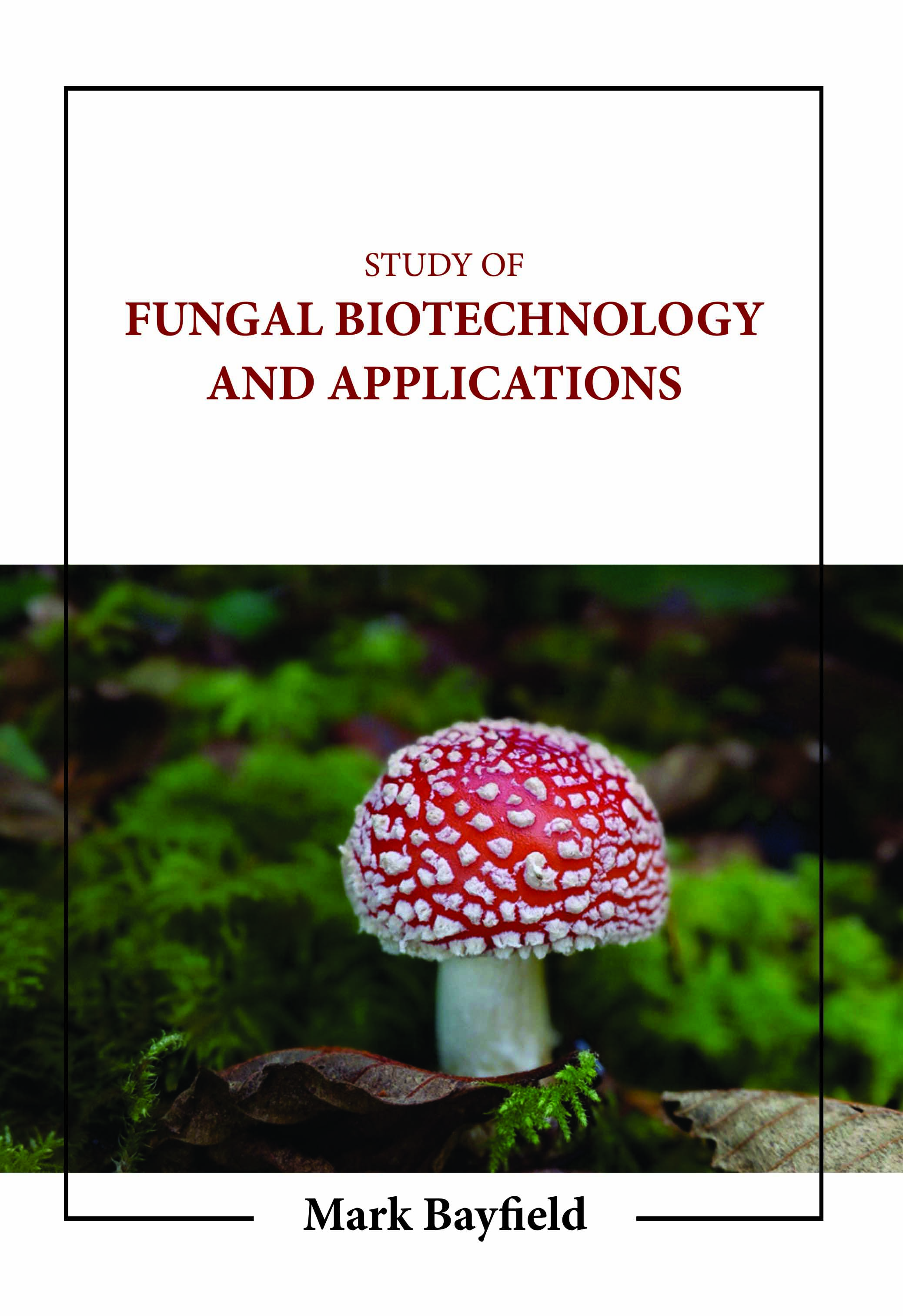 Study of Fungal Biotechnology and Applications