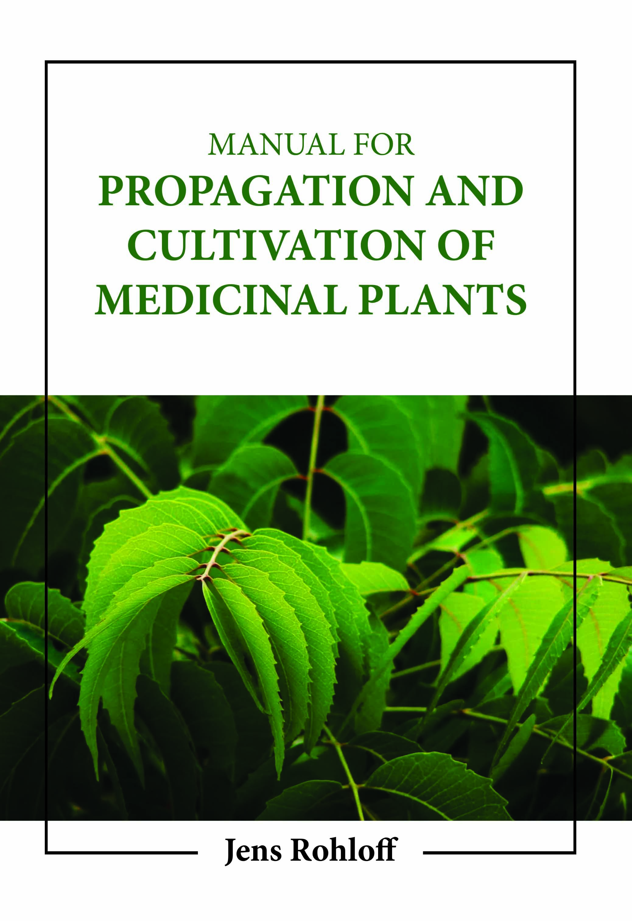 Manual for Propagation and Cultivation of Medicinal Plants