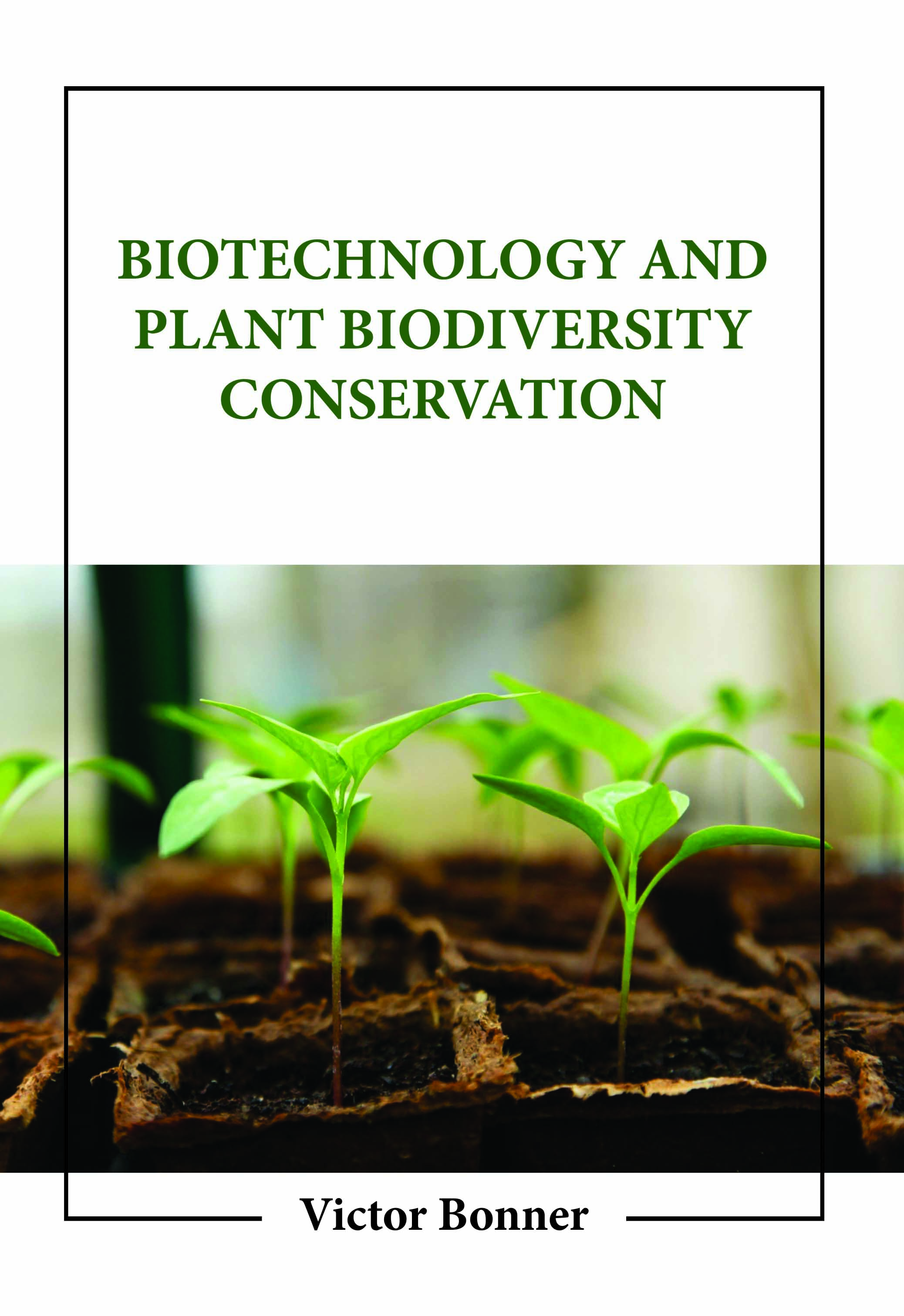 Biotechnology and Plant Biodiversity Conservation