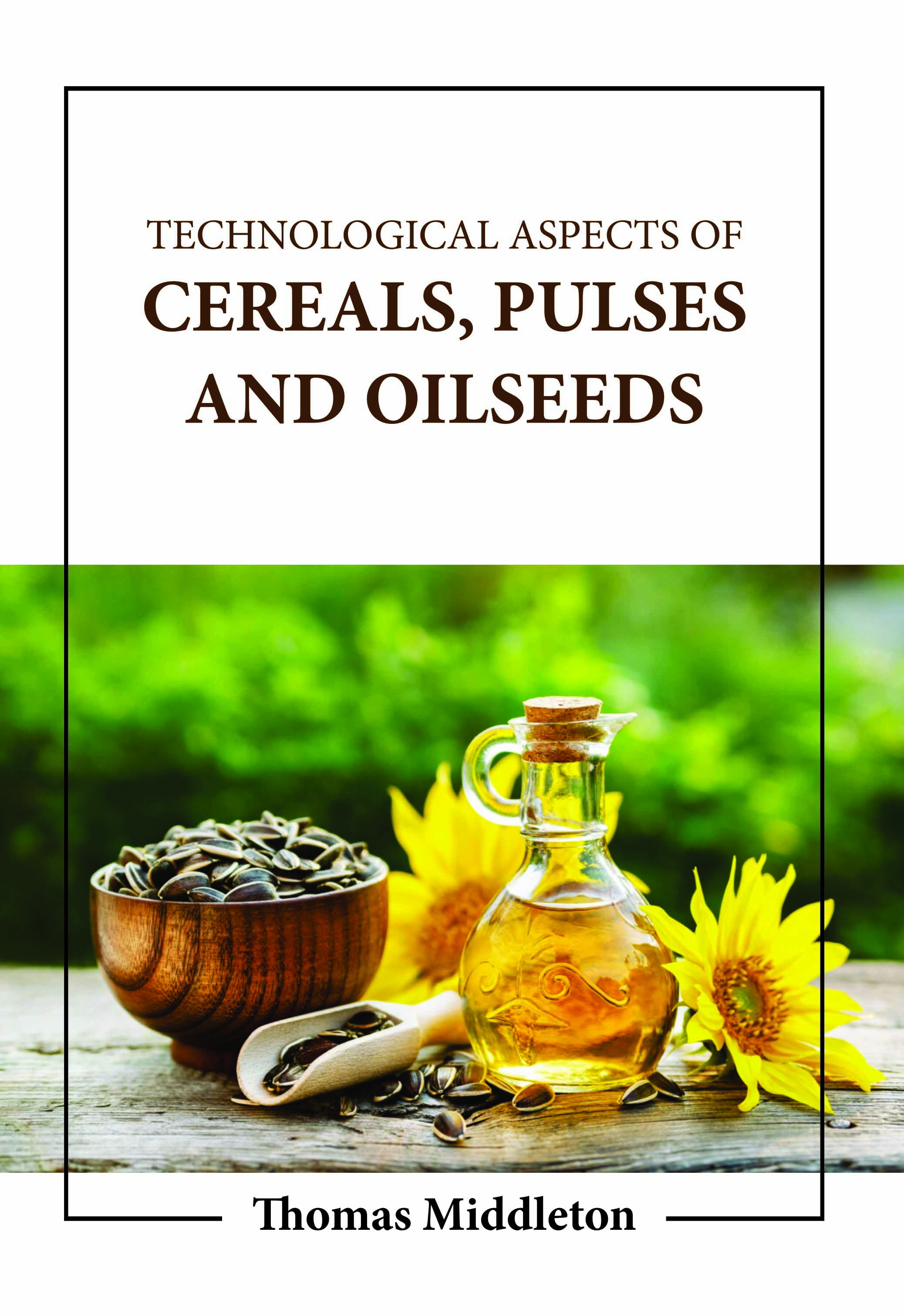 Technological Aspects of Cereals, Pulses and Oilseeds