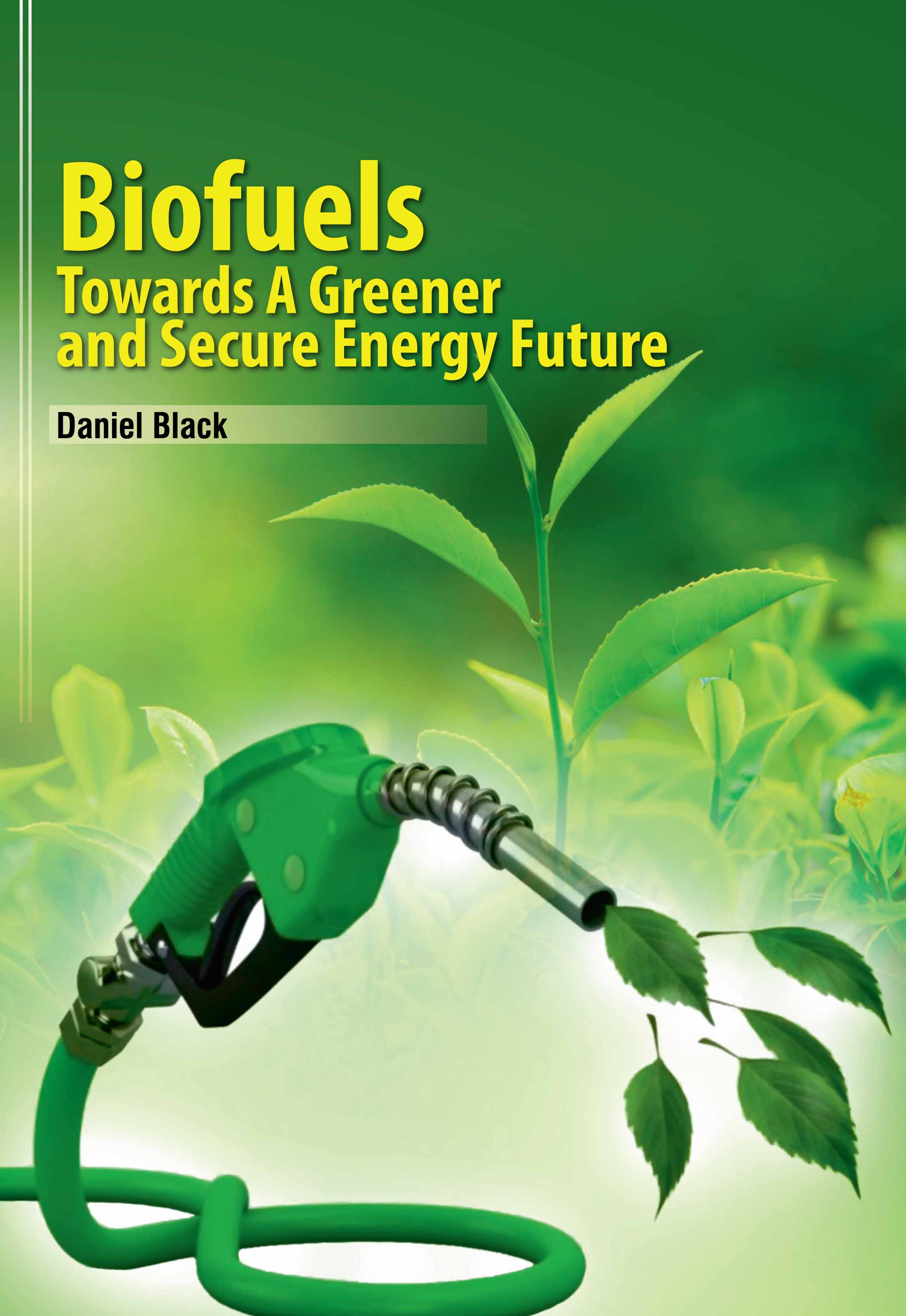 Biofuels : Towards A Greener and Secure Energy Future