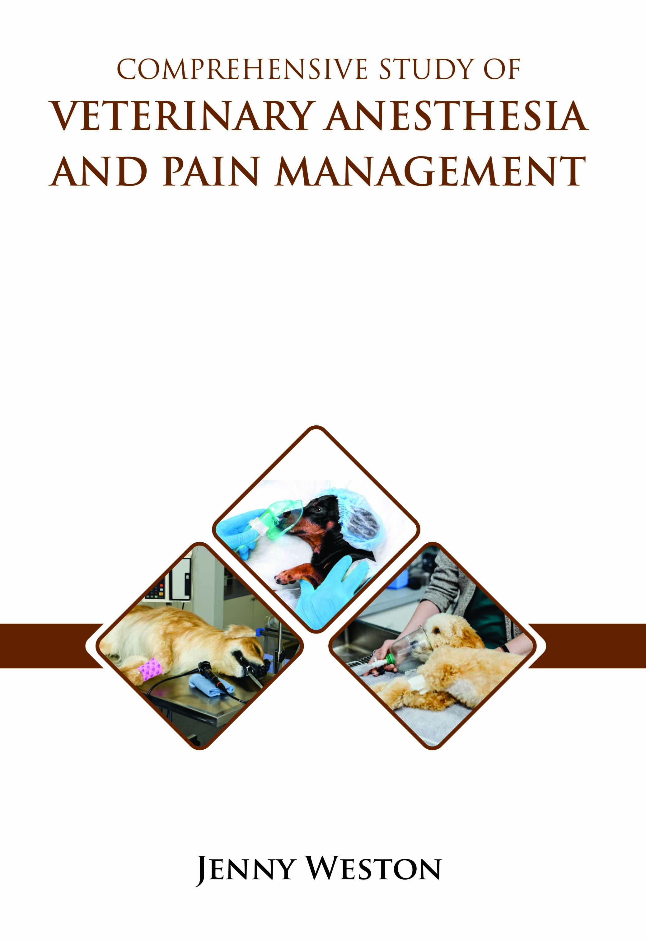 Comprehensive Study of Veterinary Anesthesia and Pain Management