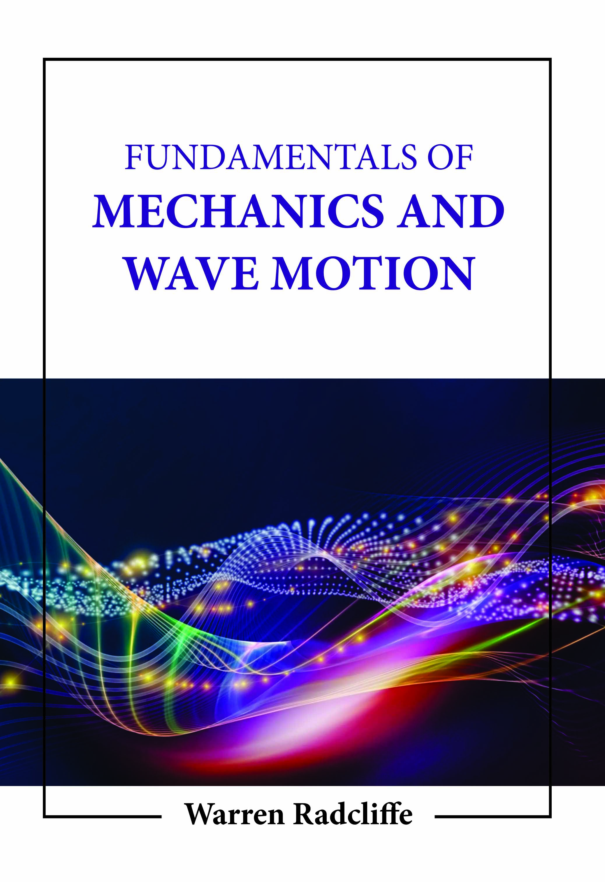 Fundamentals of Mechanics and Wave Motion