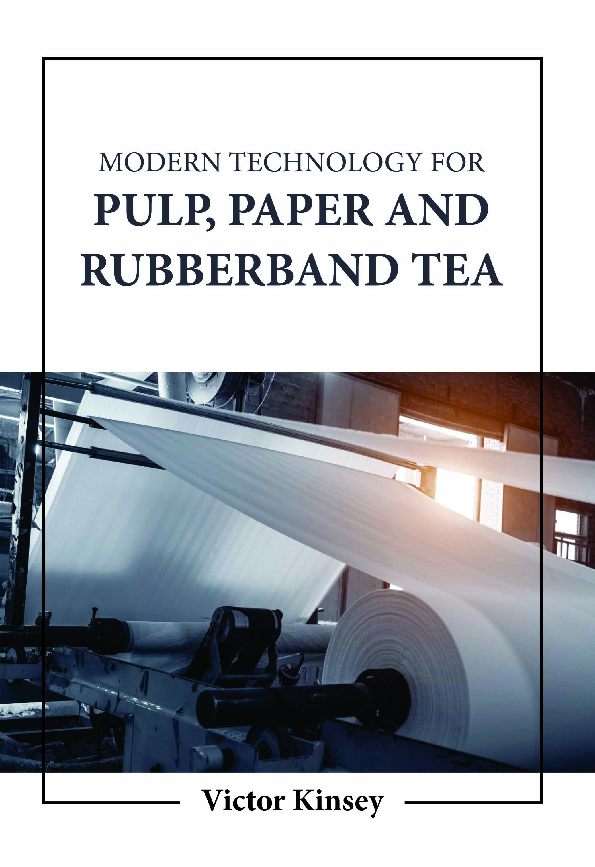 Modern Technology for Pulp, Paper and Rubberband Tea