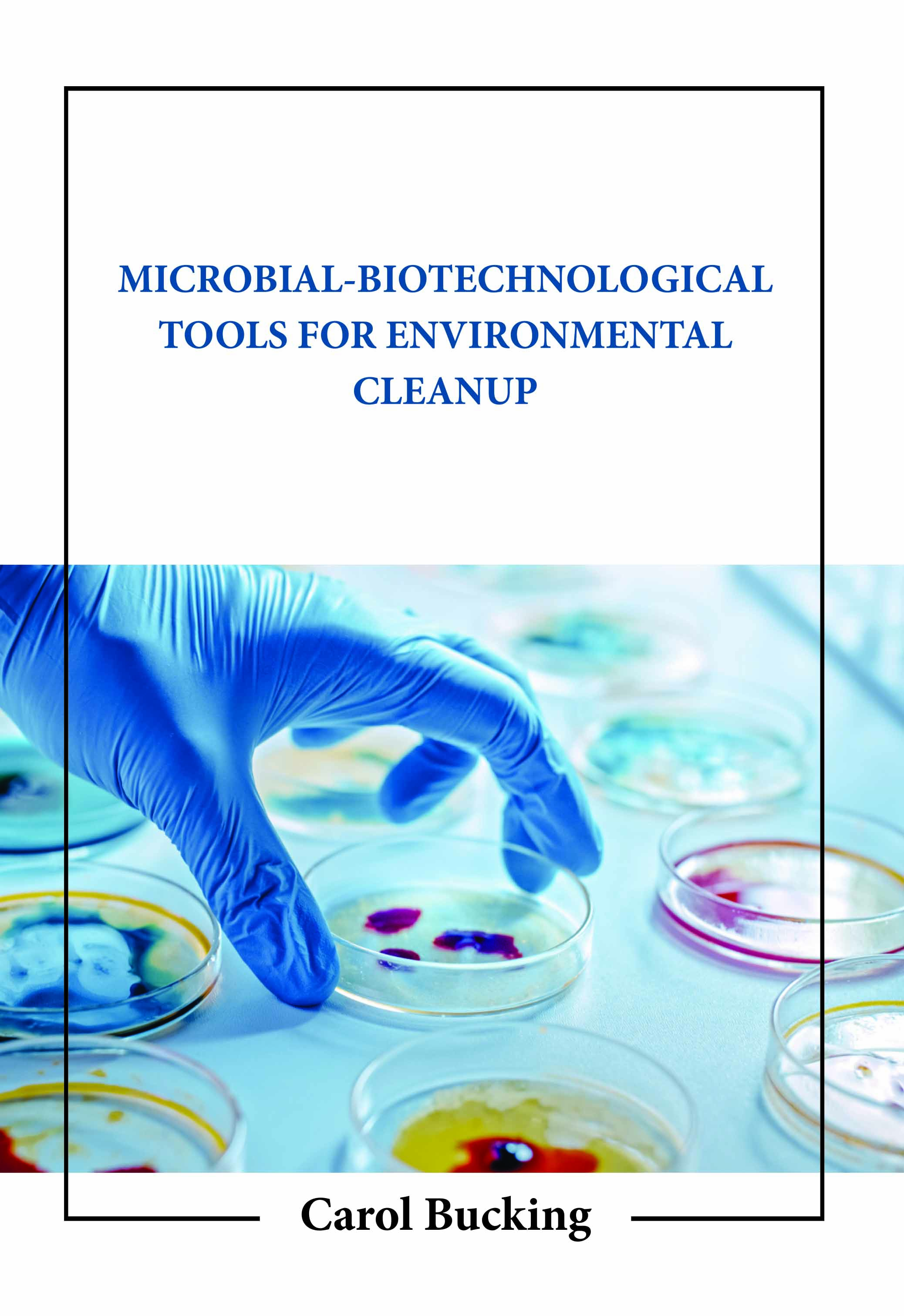 Microbial-Biotechnological Tools for Environmental Cleanup