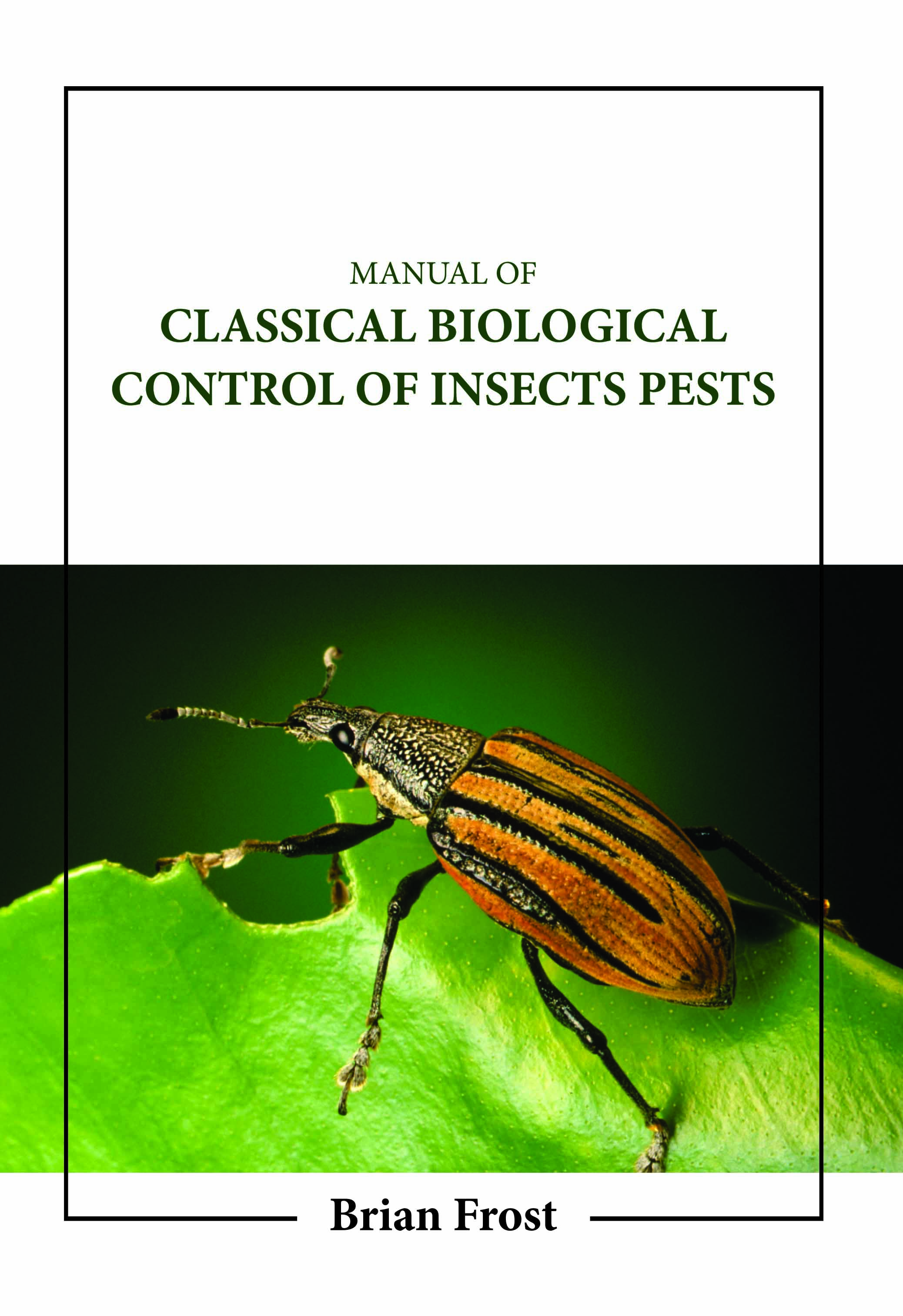 Manual of Classical Biological Control of Insects Pests