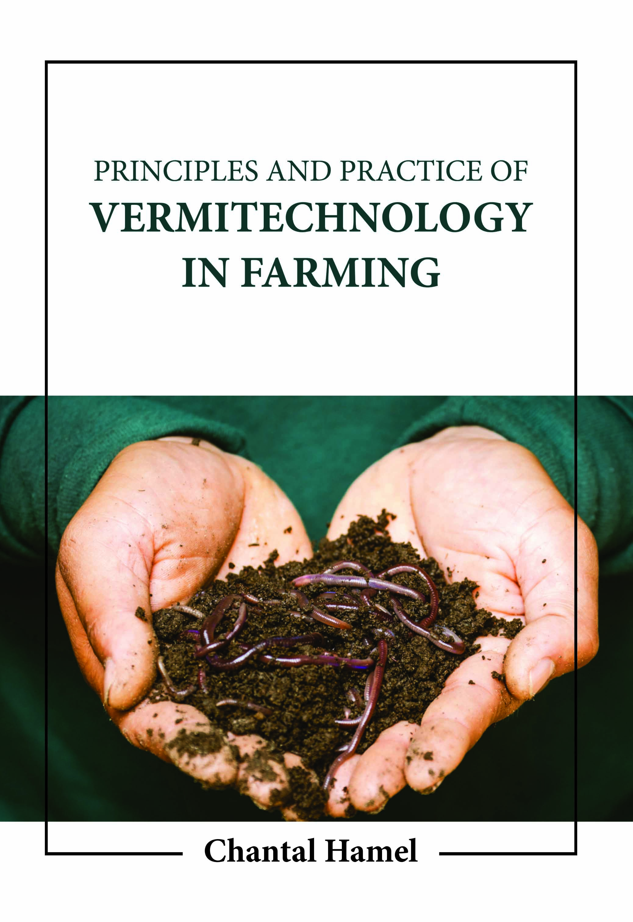 Principles and Practice of Vermitechnology in Farming