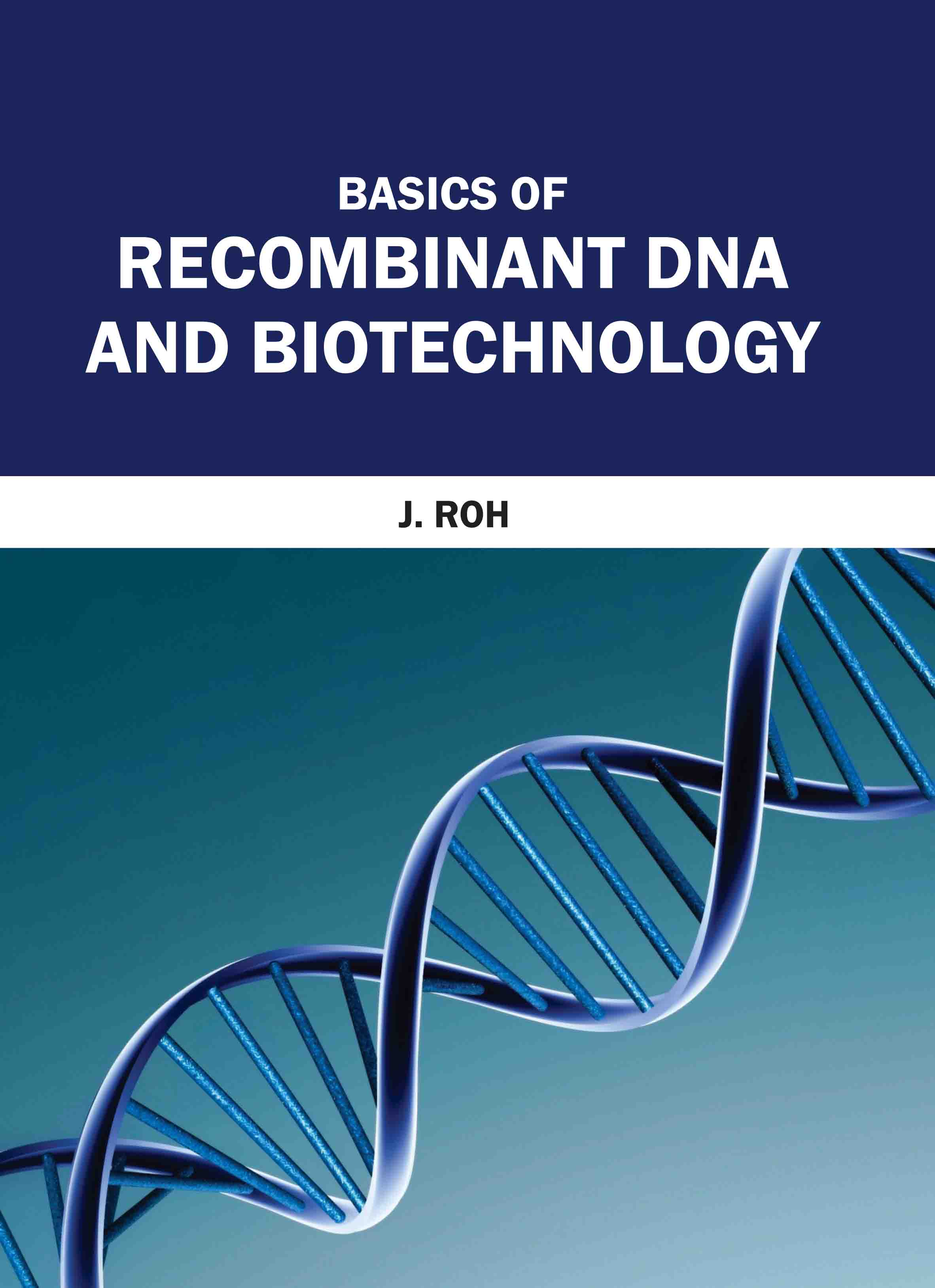Basics of Recombinant Dna and Biotechnology
