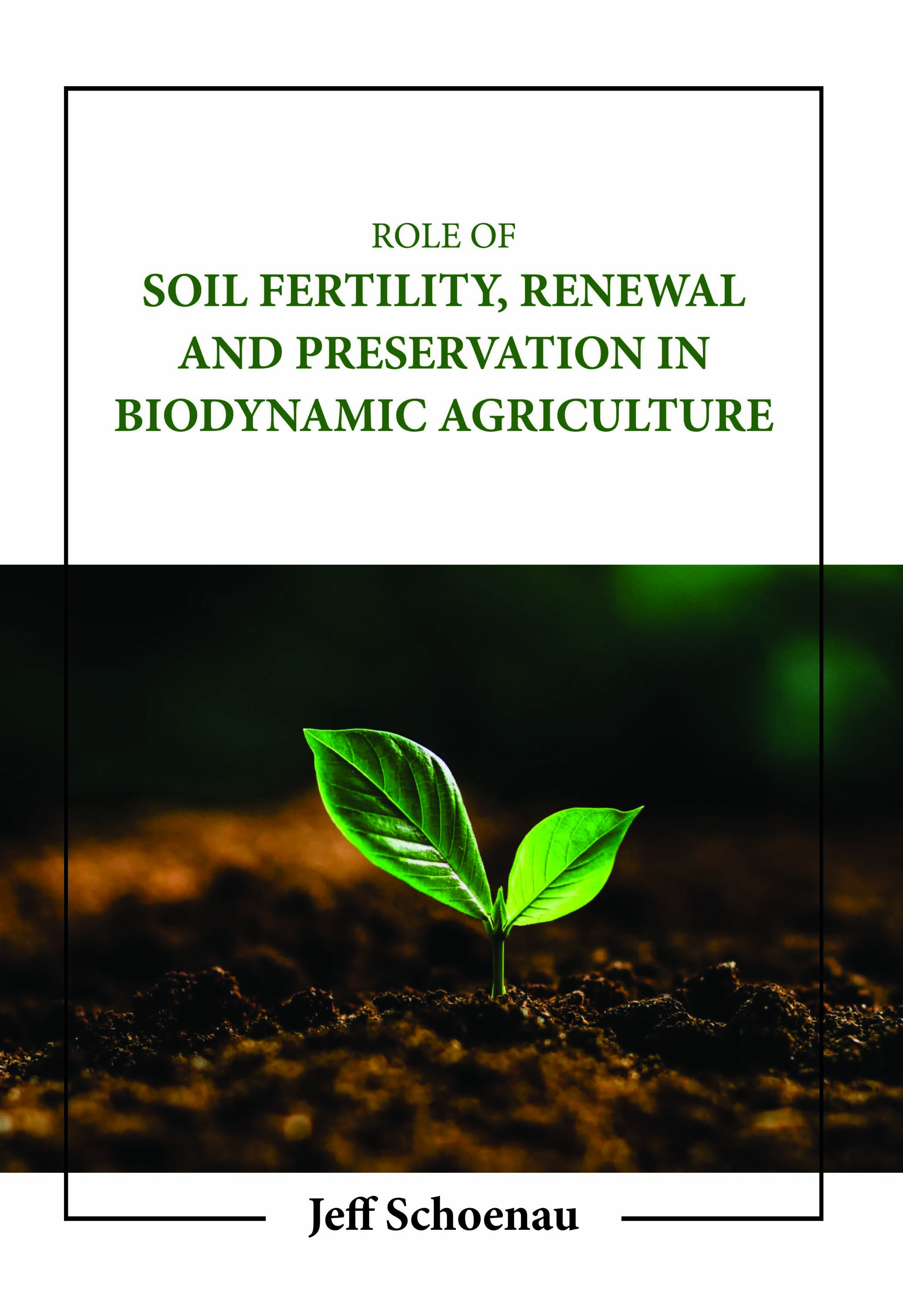 Role of Soil Fertility, Renewal and Preservation in Biodynamic Agriculture