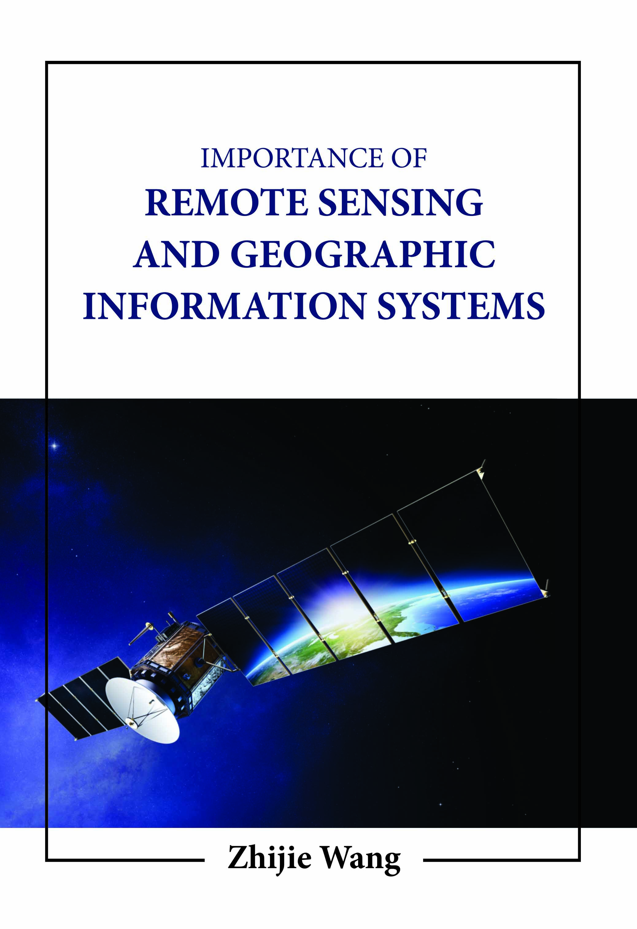 Importance of Remote Sensing and Geographic Information Systems