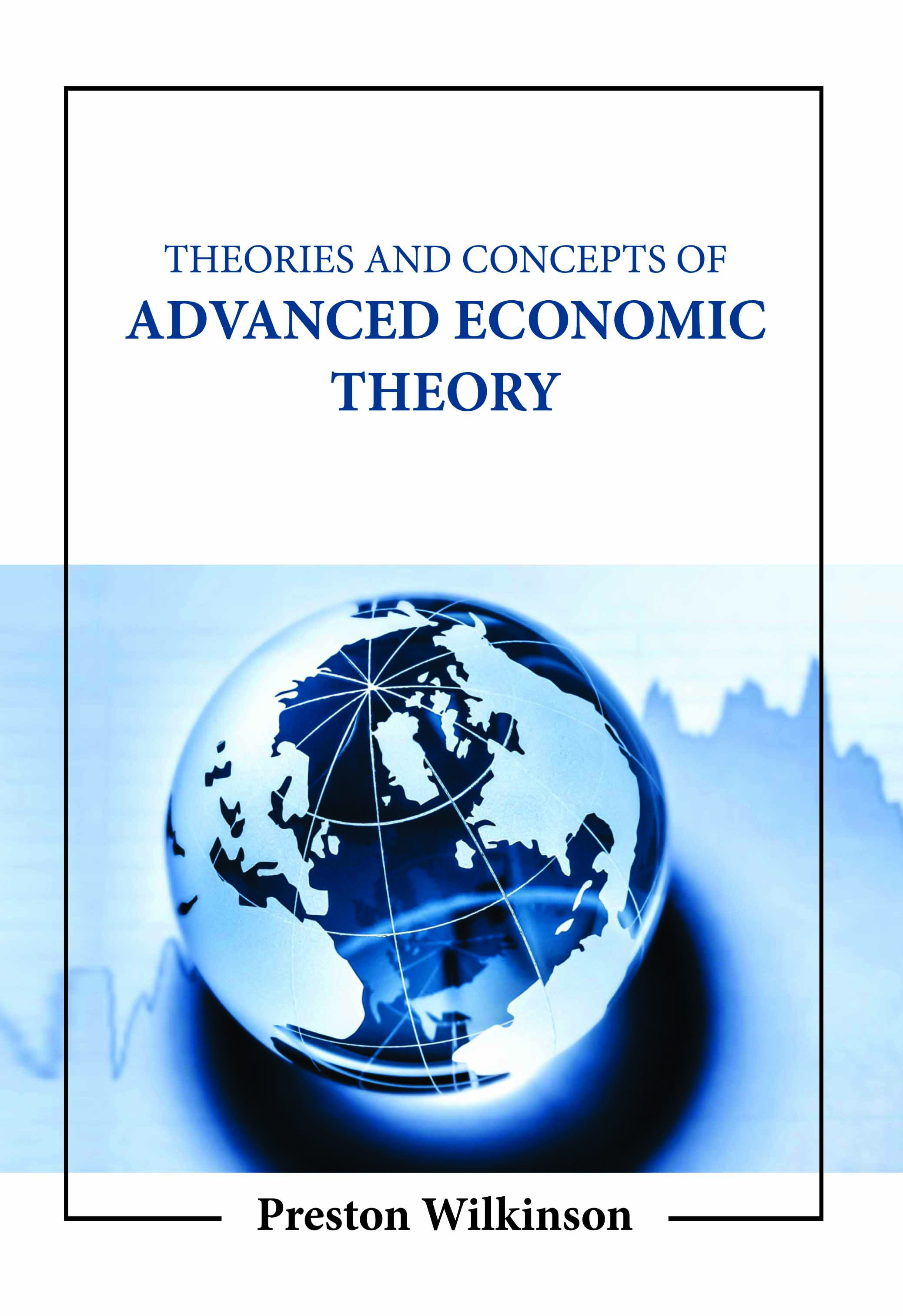Theories and Concepts of Advanced Economic Theory