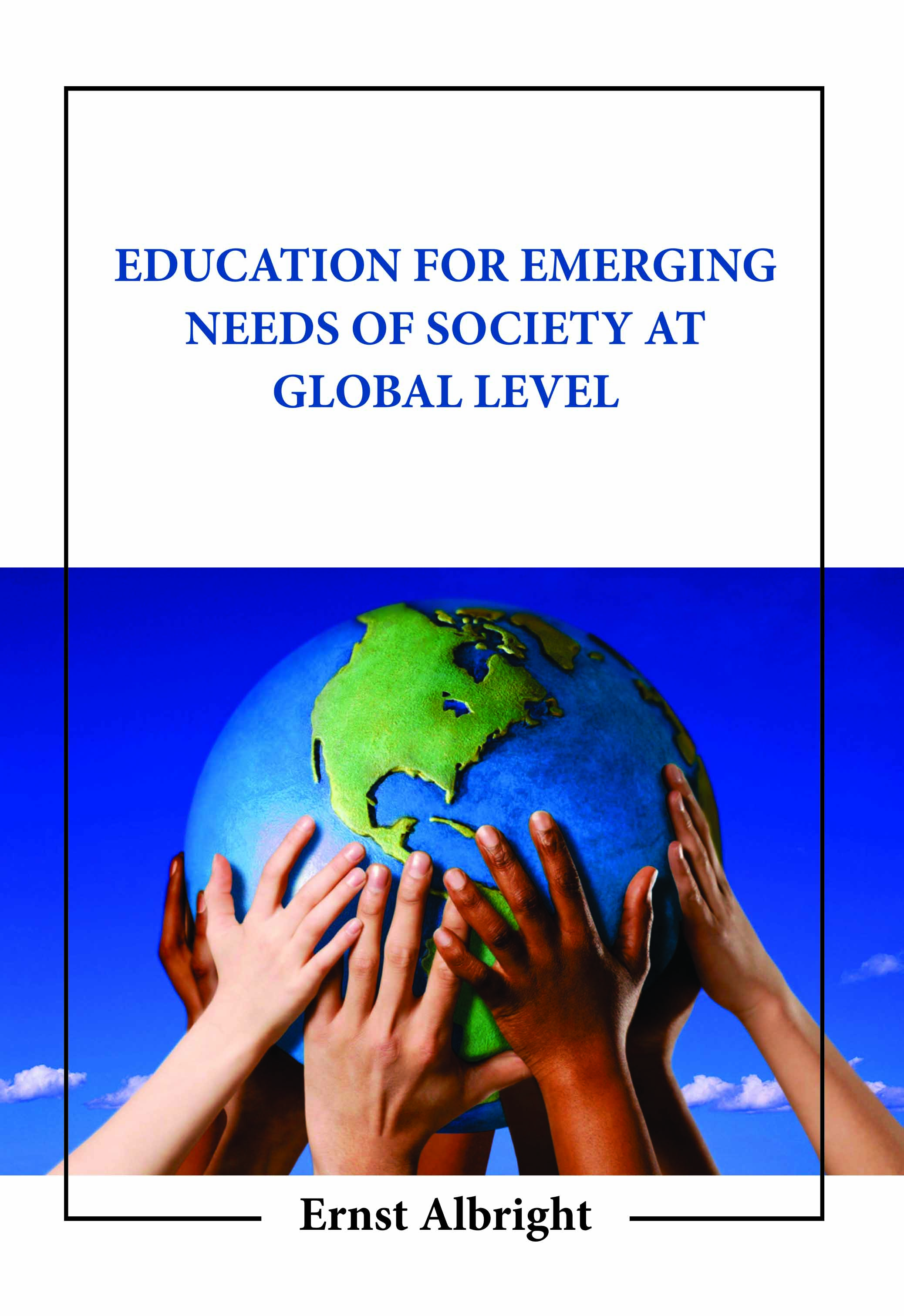 Education for Emerging Needs of Society At Global Level