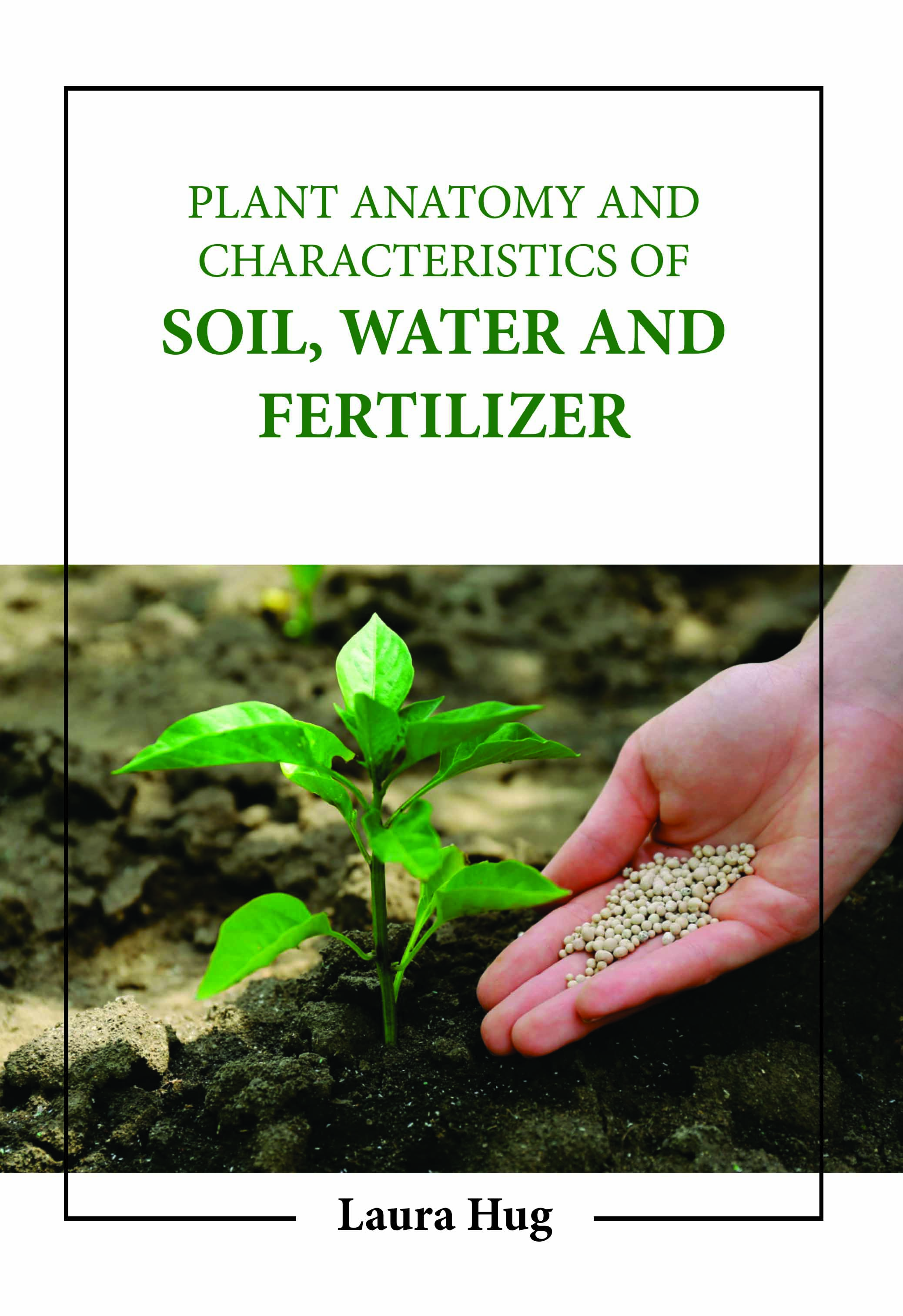 Plant Anatomy and Characteristics of Soil, Water and Fertilizer