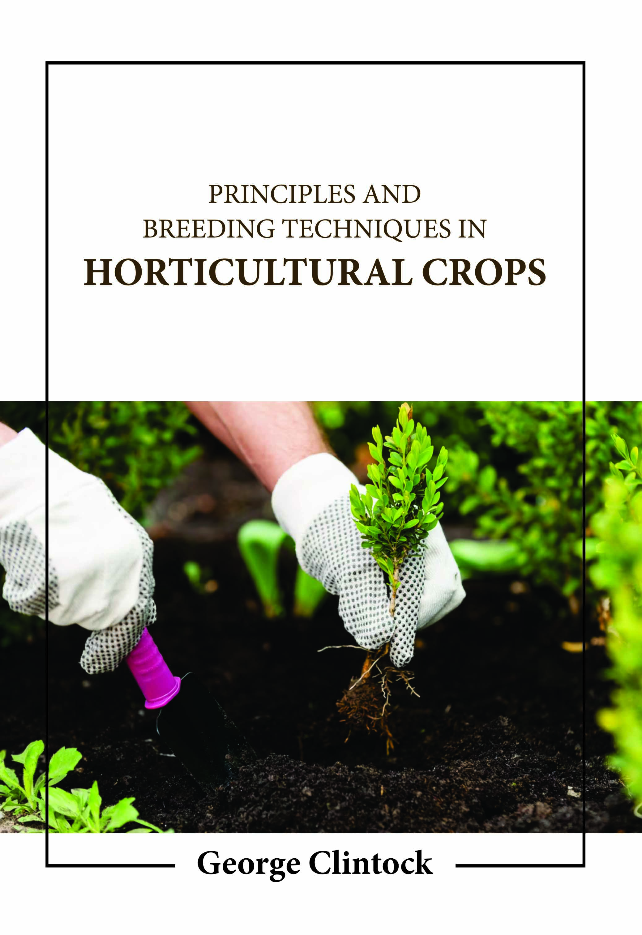 Principles and Breeding Techniques in Horticultural Crops