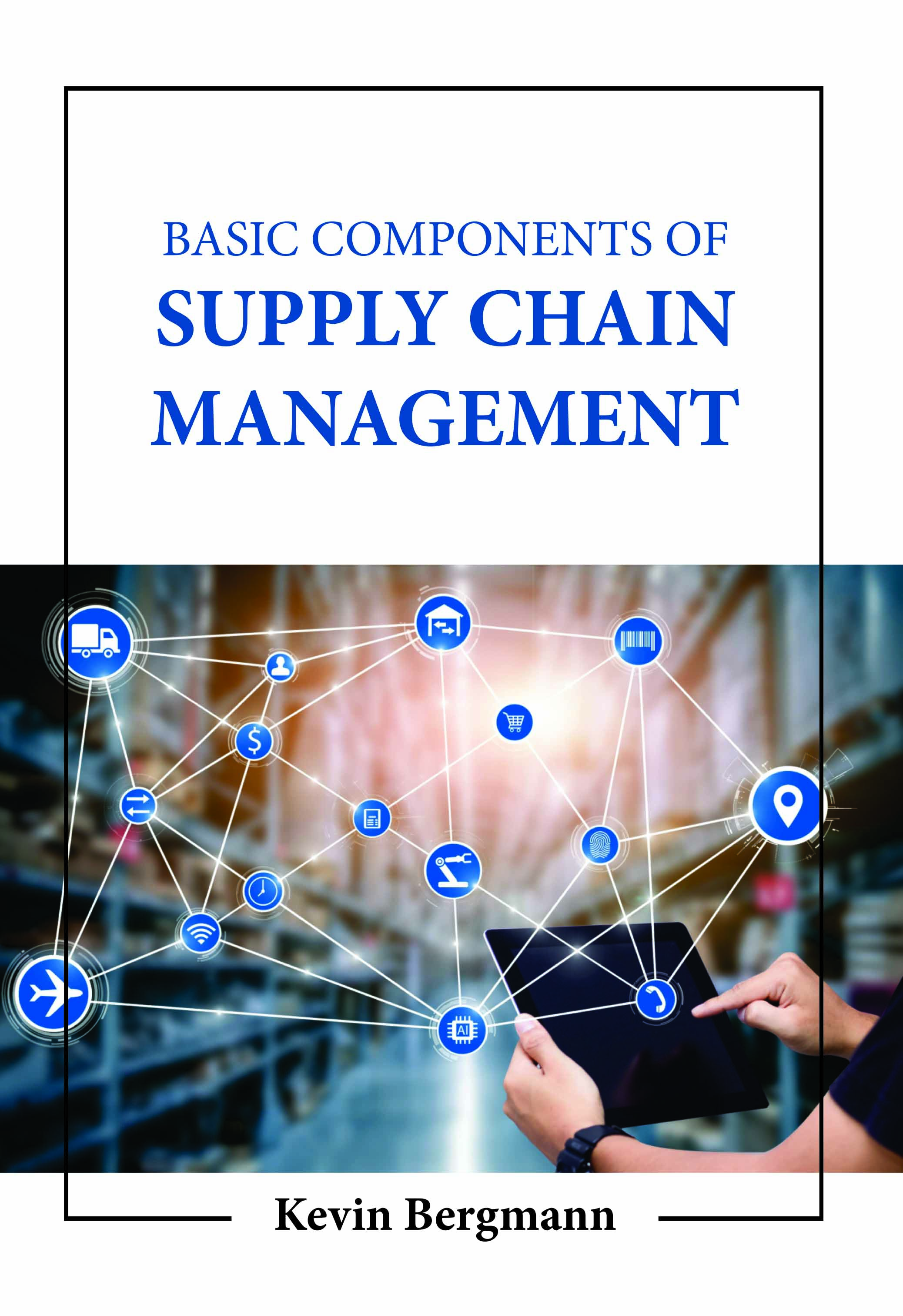 Basic Components of Supply Chain Management