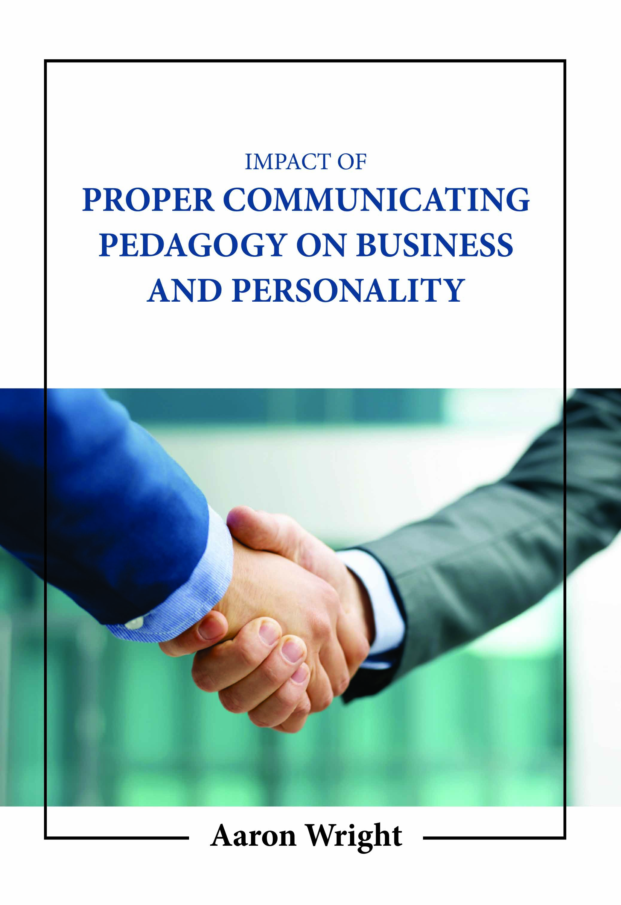 Impact of Proper Communicating Pedagogy on Business and Personality