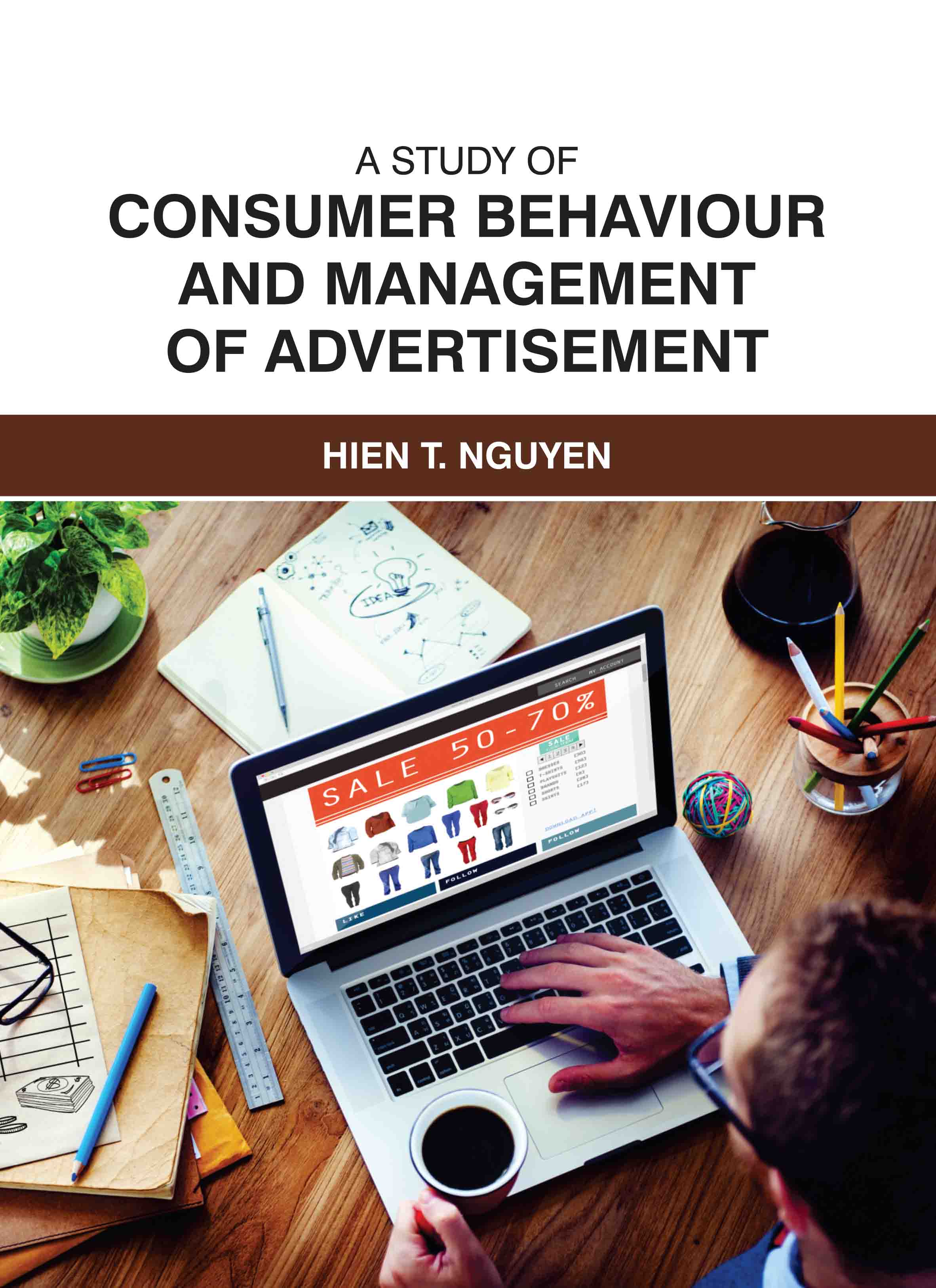 A Study of Consumer Behavior and Management of Advertisement