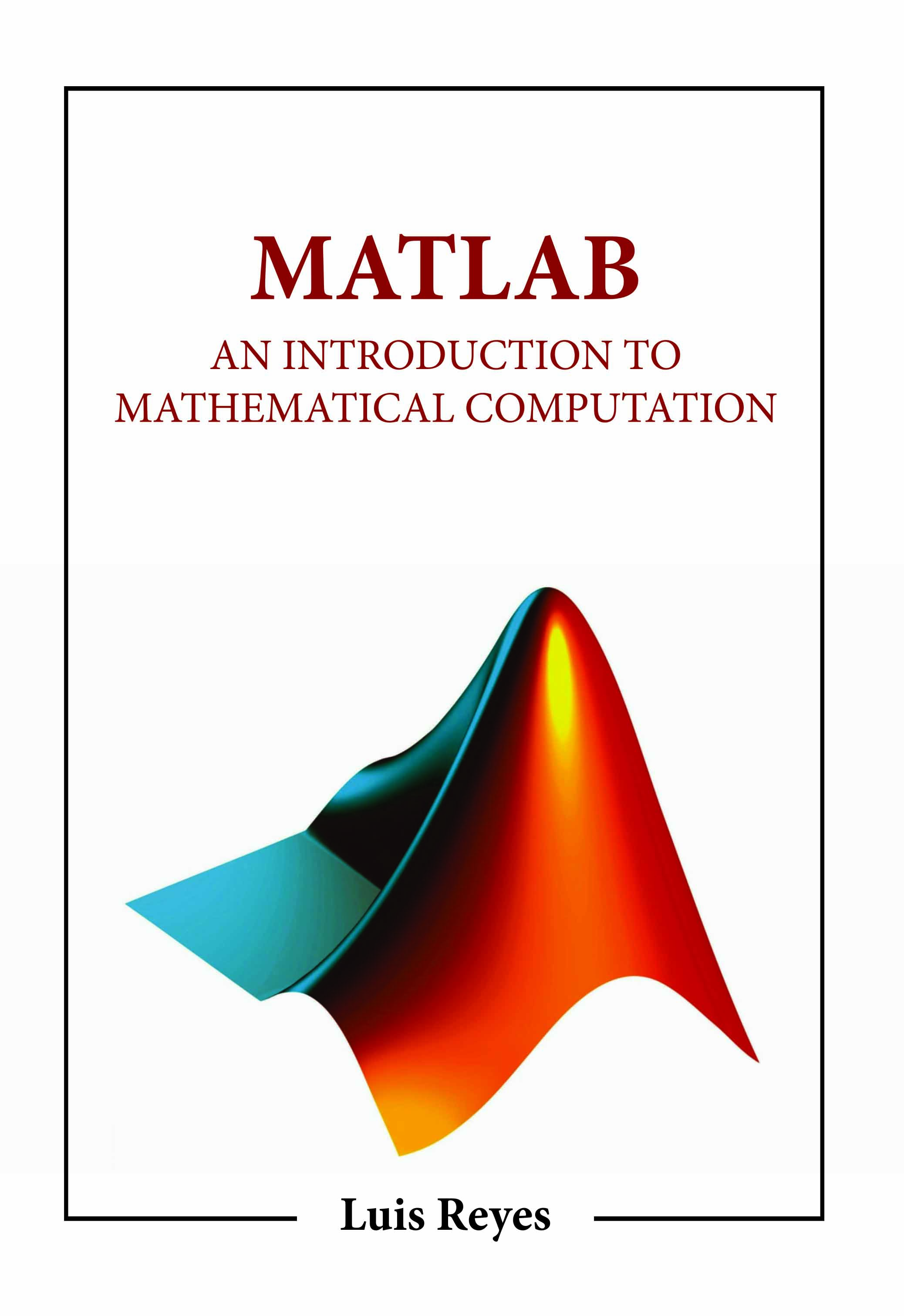 Matlab: An Introduction Mathematical Computation