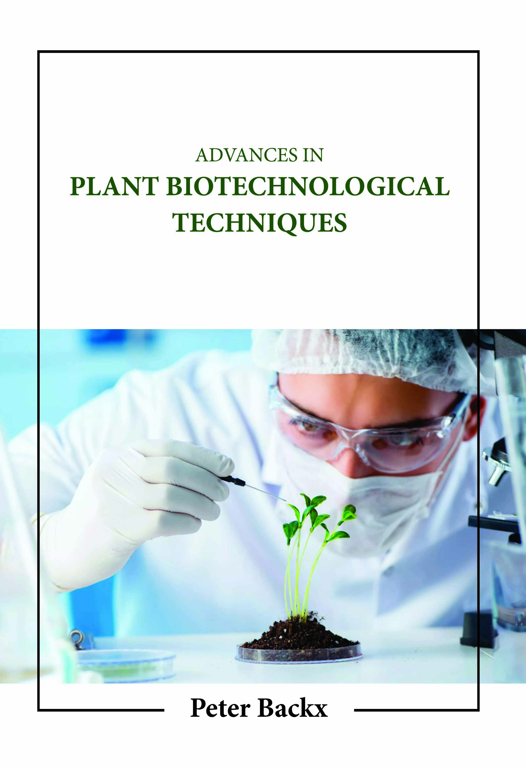 Advances in Plant Biotechnological Techniques