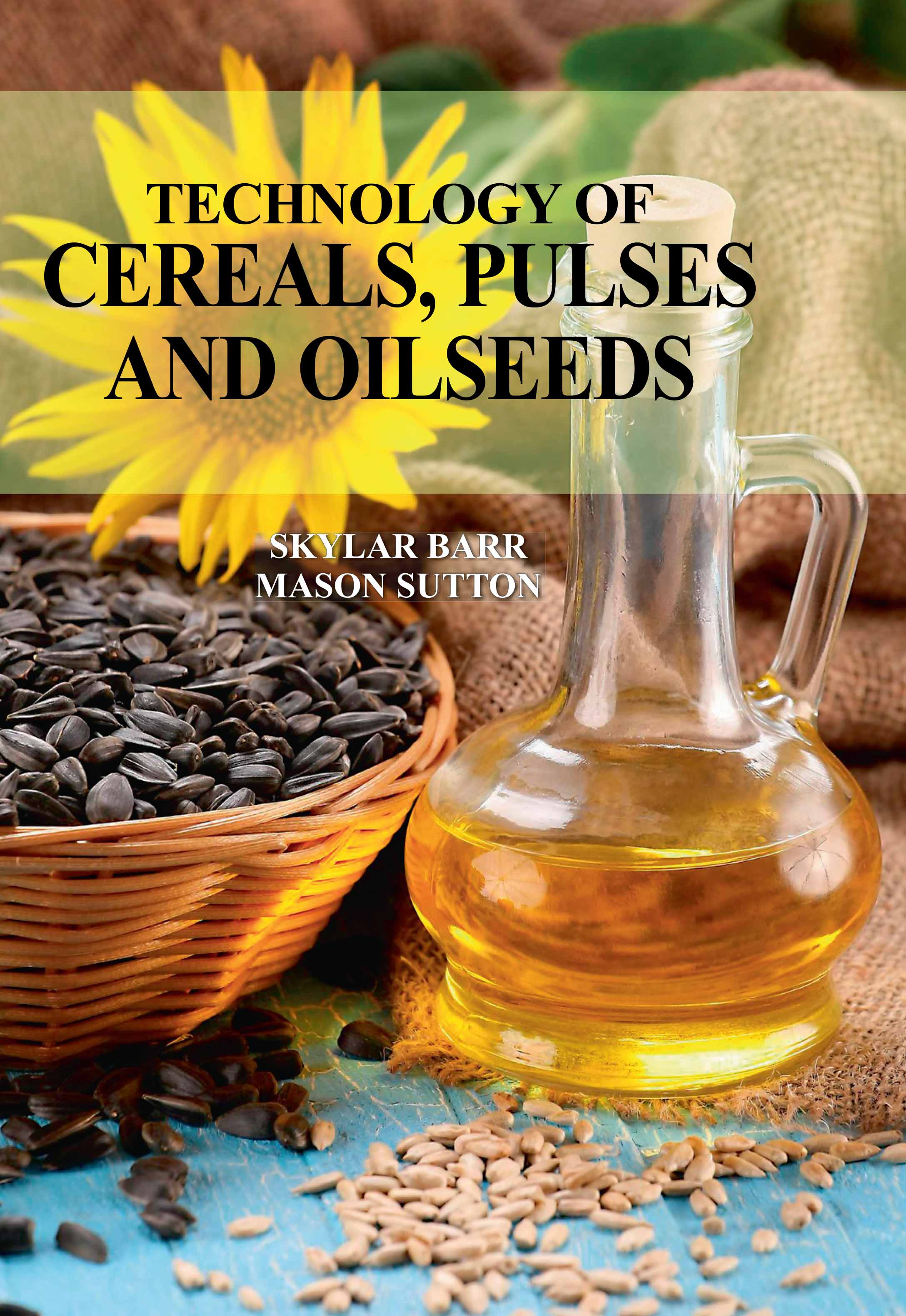Technology of Cereals, Pulses and Oilseeds