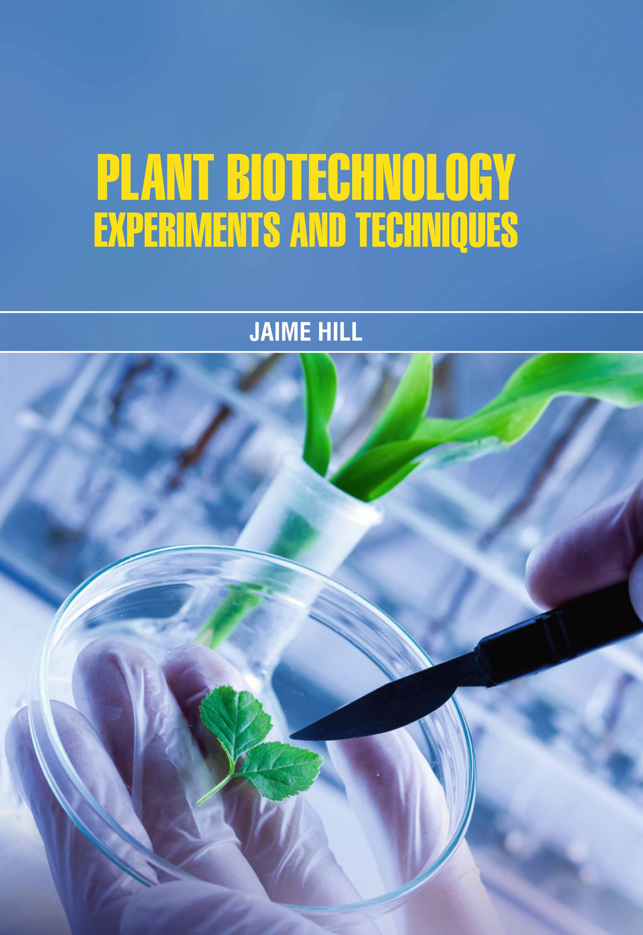 Plant Biotechnology : Experiments and Techniques