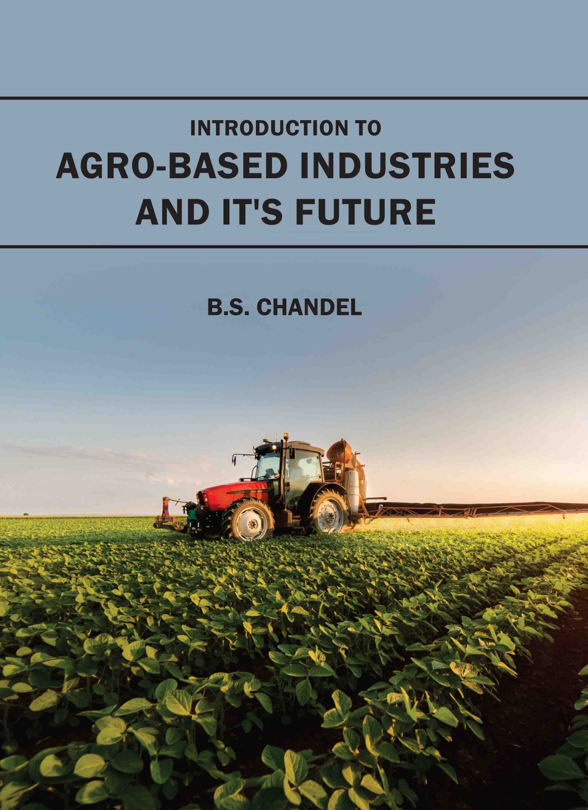 Introduction to Agro-Based Industries and It'S Future