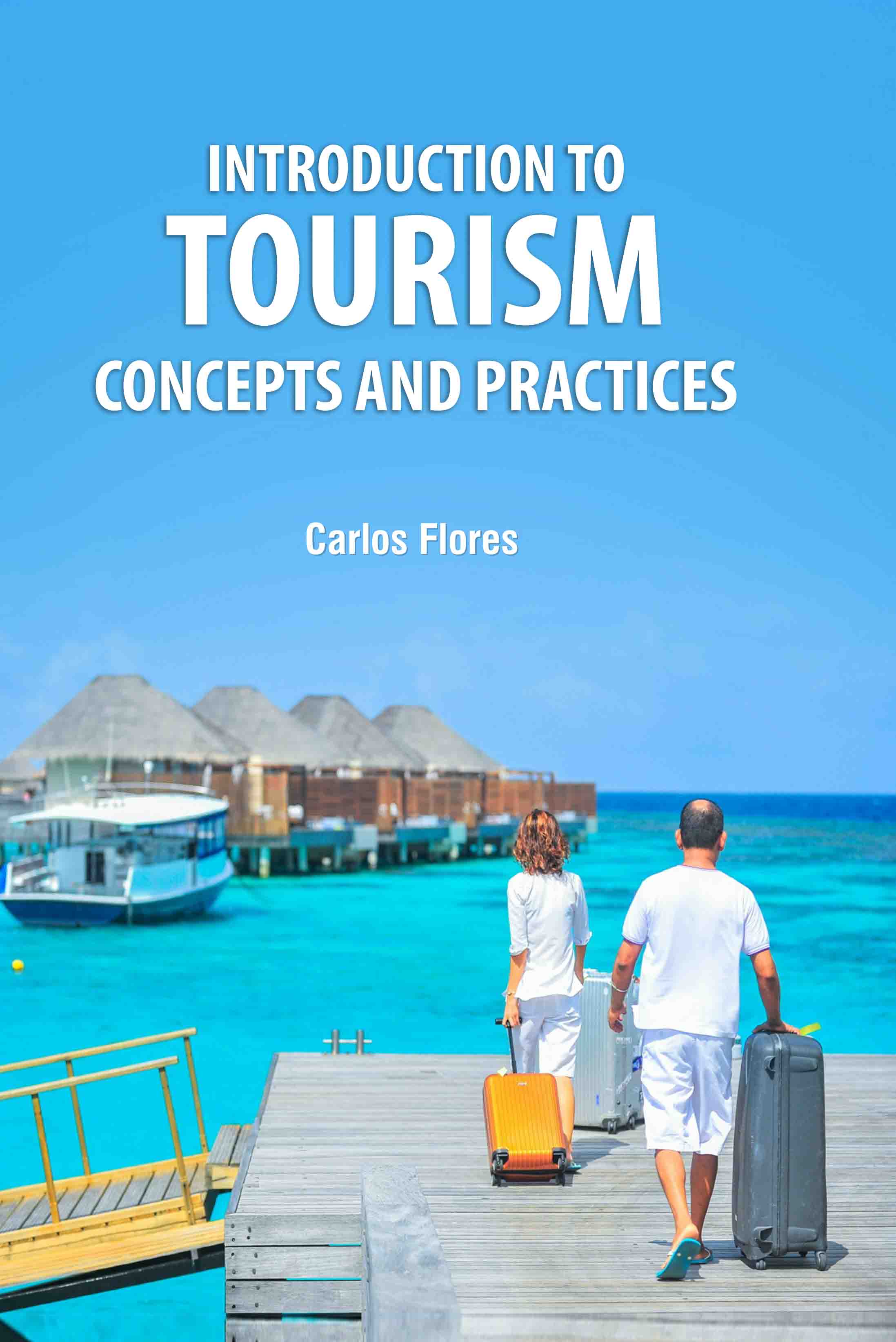 Introduction to Tourism: Concepts and Practices