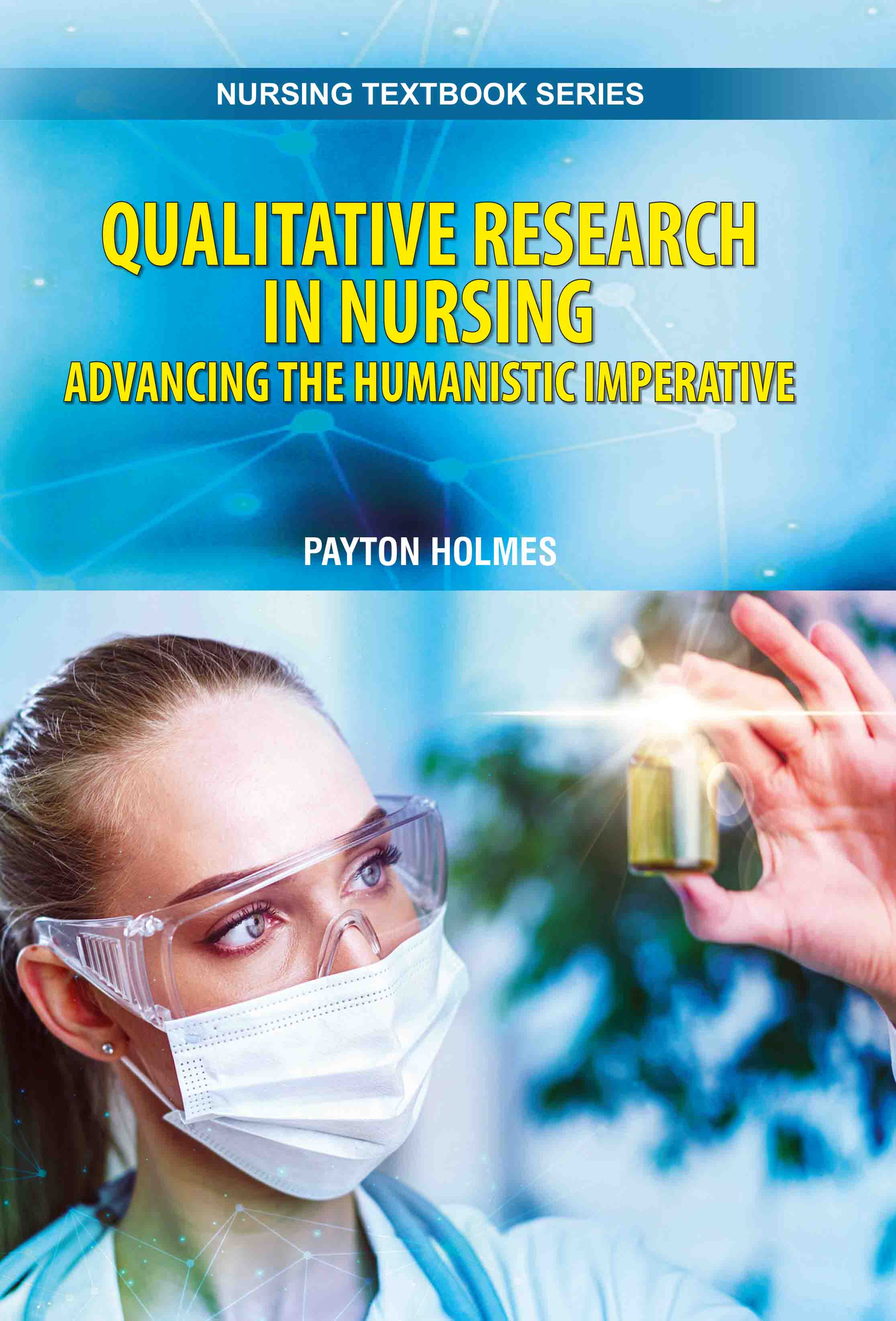 Qualitative Research in Nursing: Advancing The Humanistic Imperative