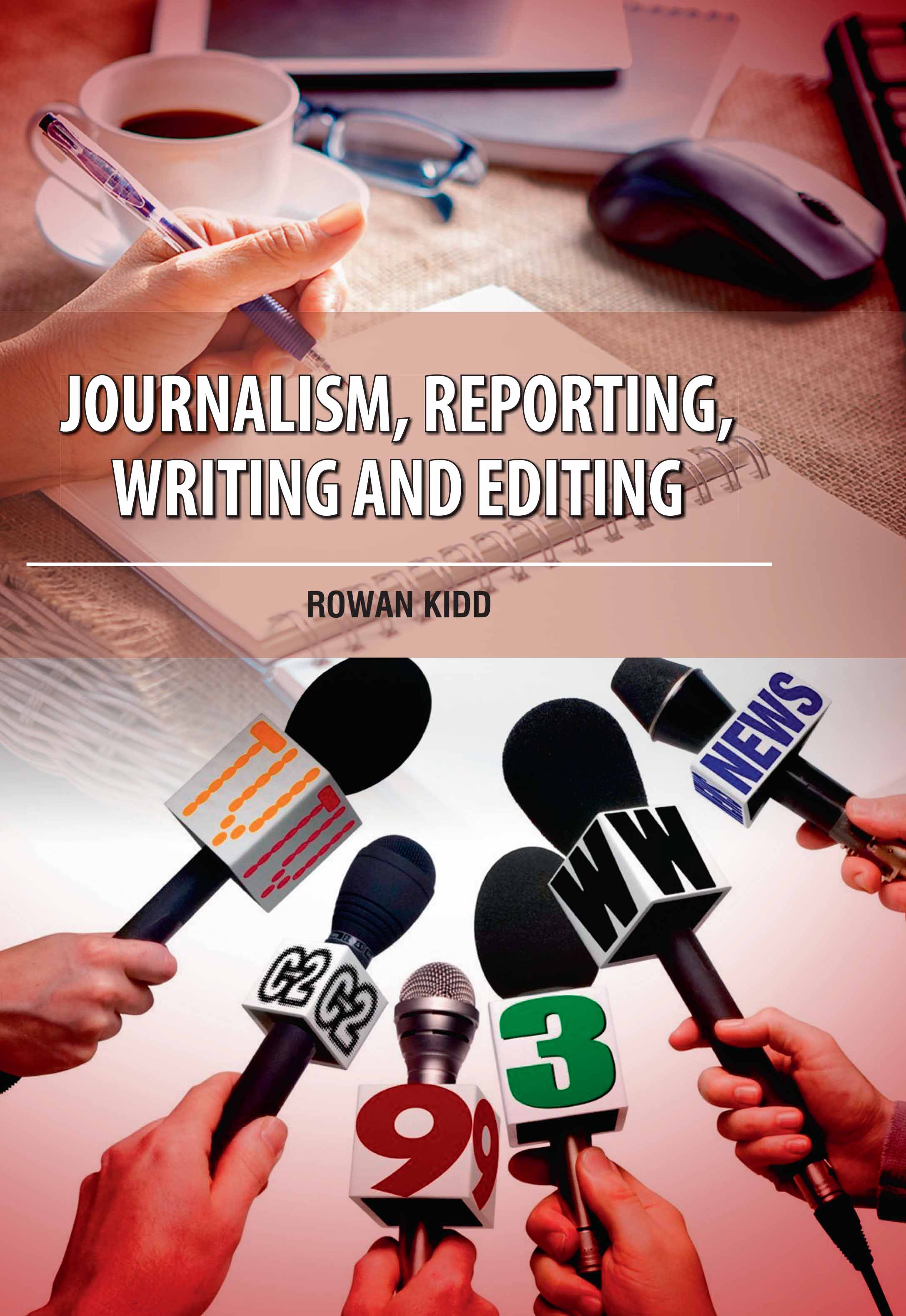 Journalism, Reporting, Writing and Editing