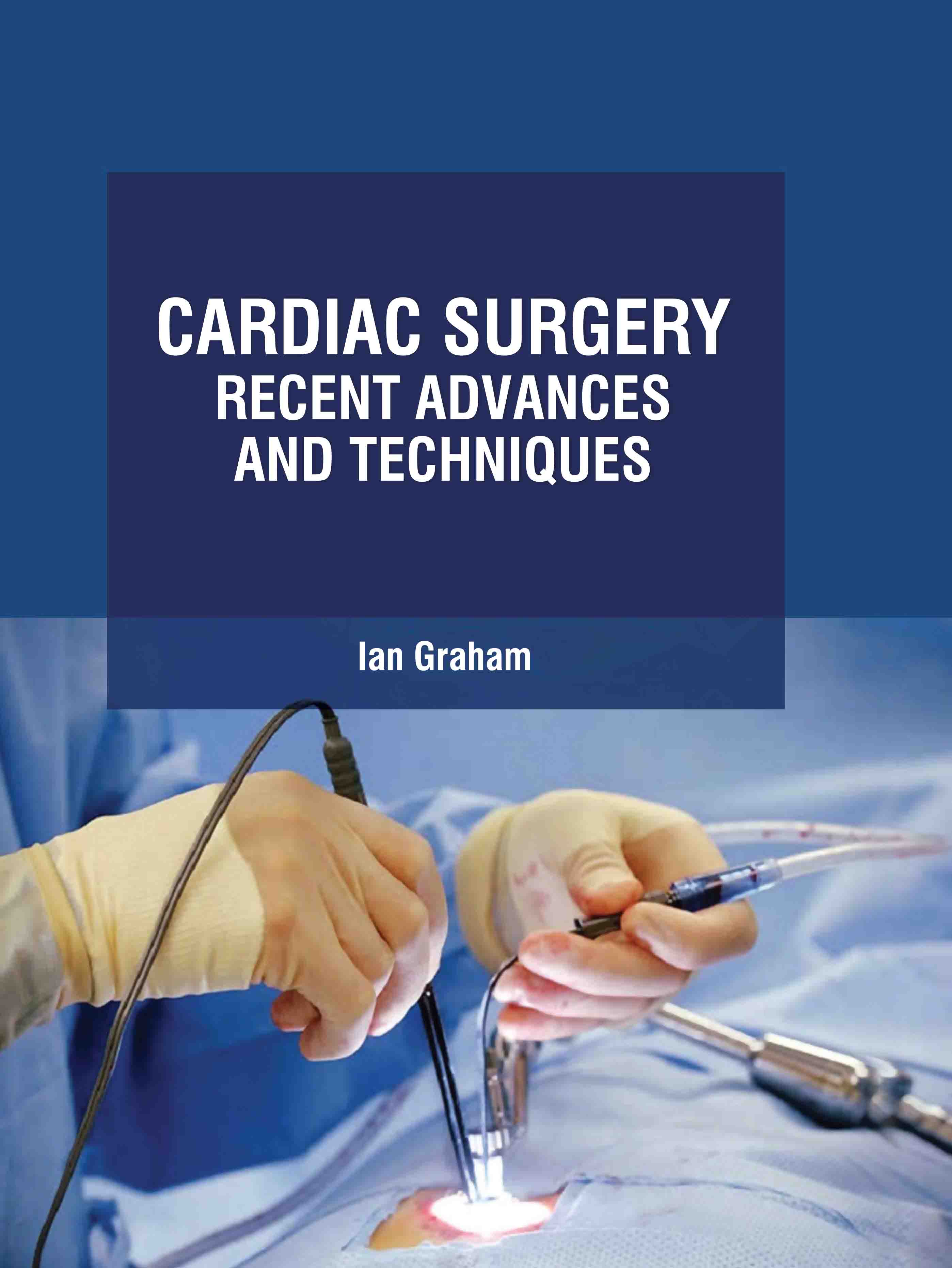 Cardiac Surgery: Recent Advances and Techniques