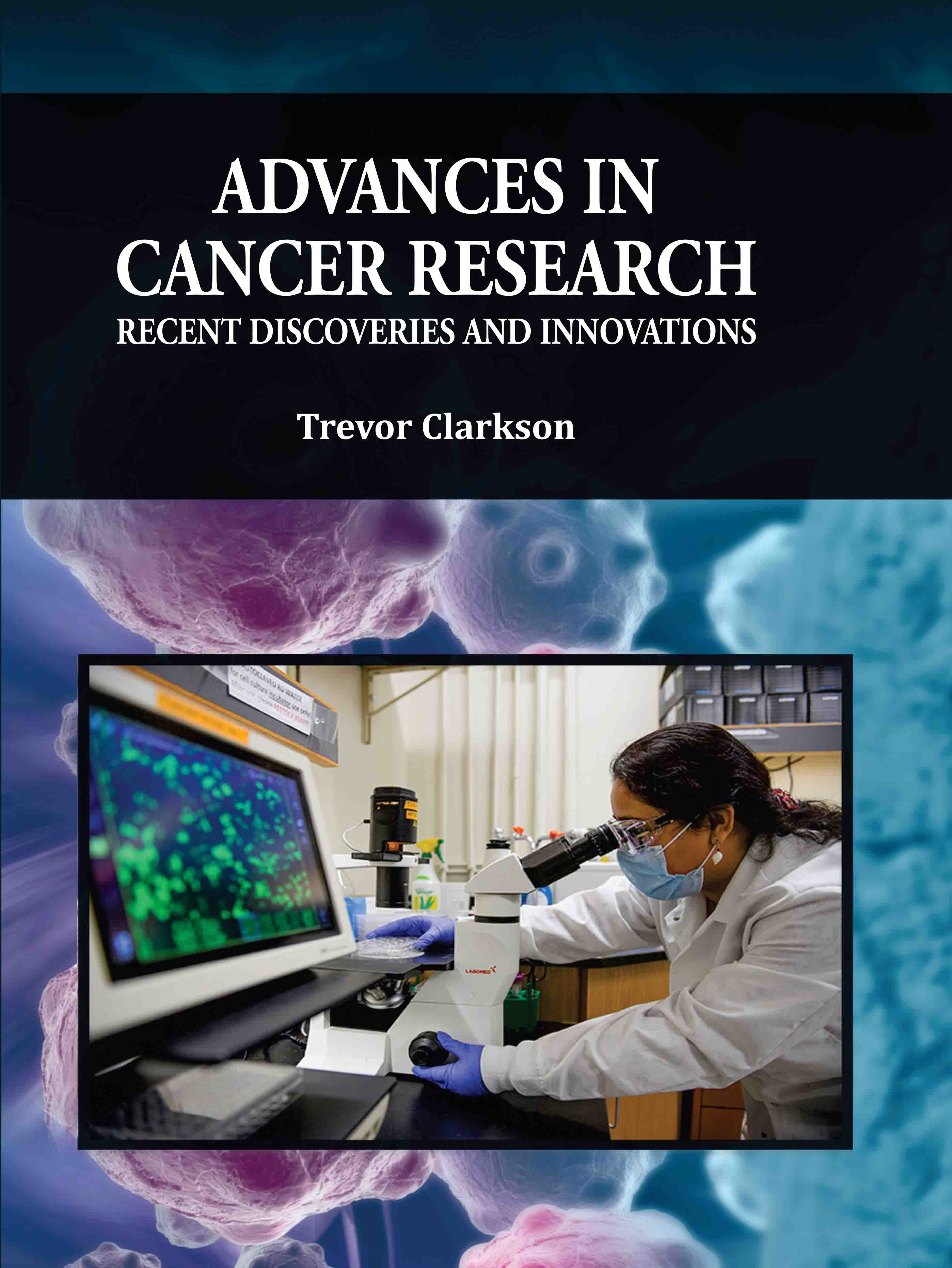 Advances in Cancer Research: Recent Discoveries and Innovations