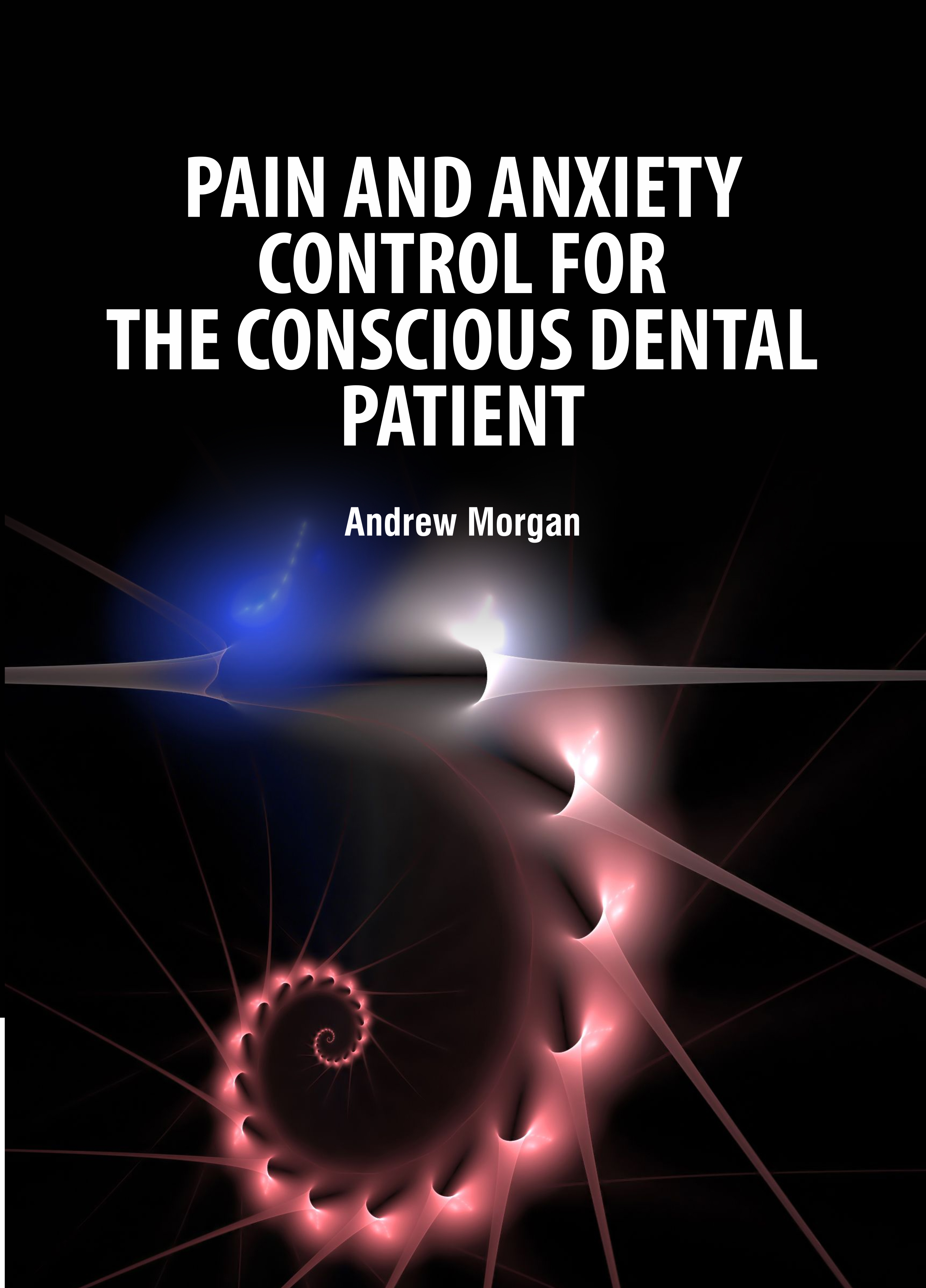 Pain and Anxiety Control for The Conscious Dental Patient