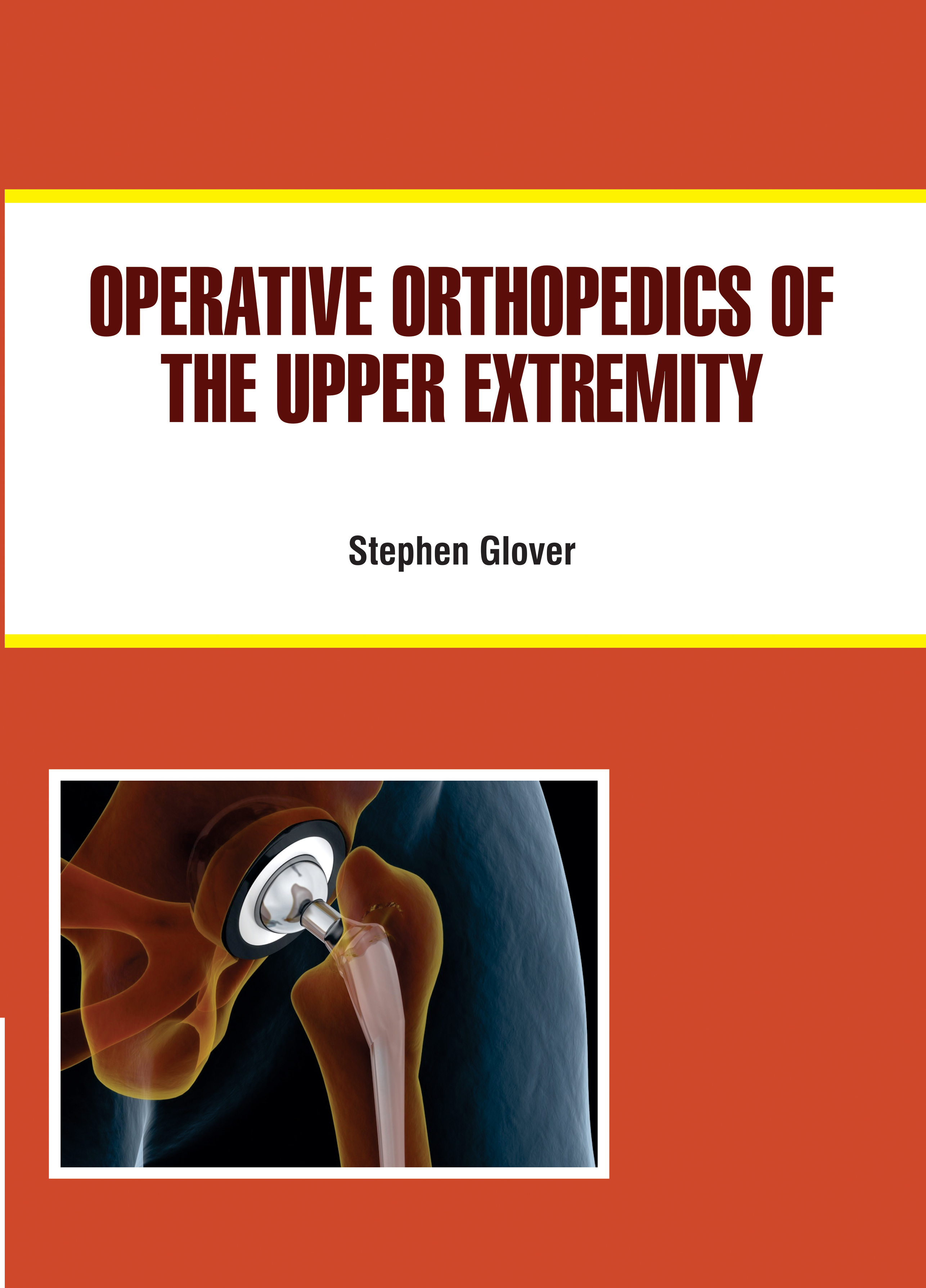 Operative Orthopedics of The Upper Extremity