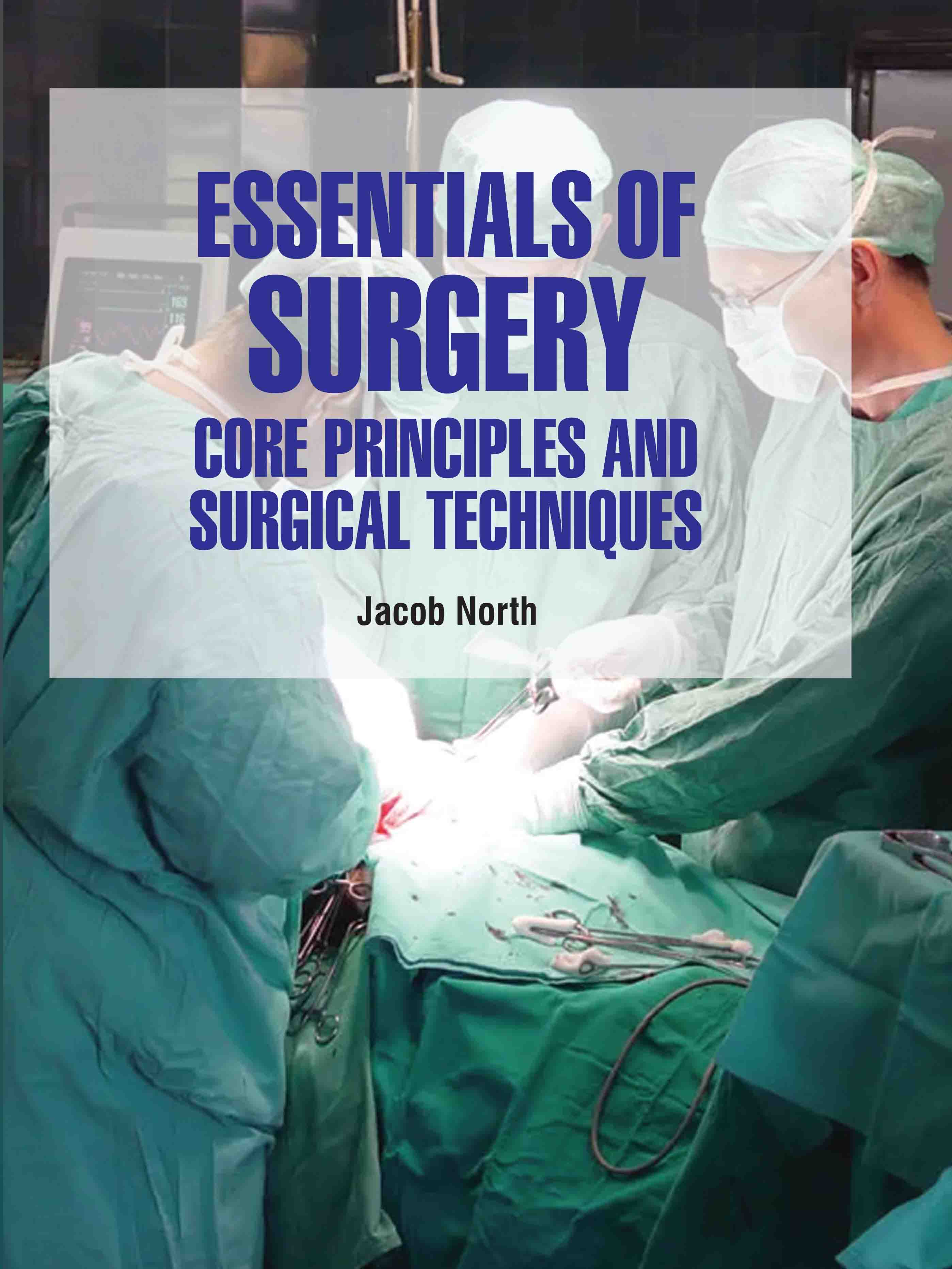 Essentials of Surgery: Core Principles and Surgical Techniques