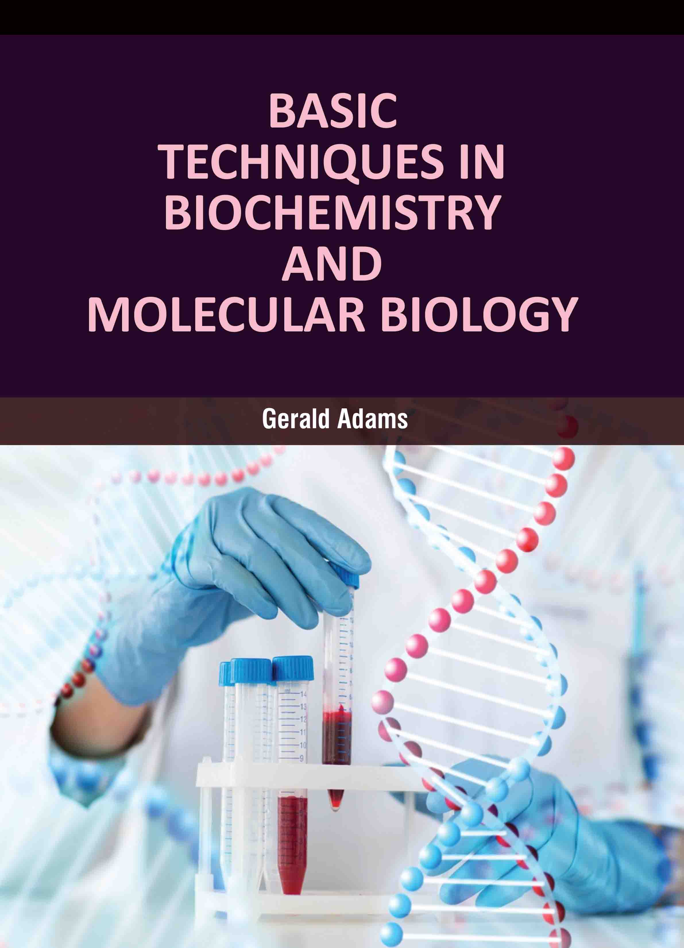 Basic Techniques in Biochemistry and Molecular Biology