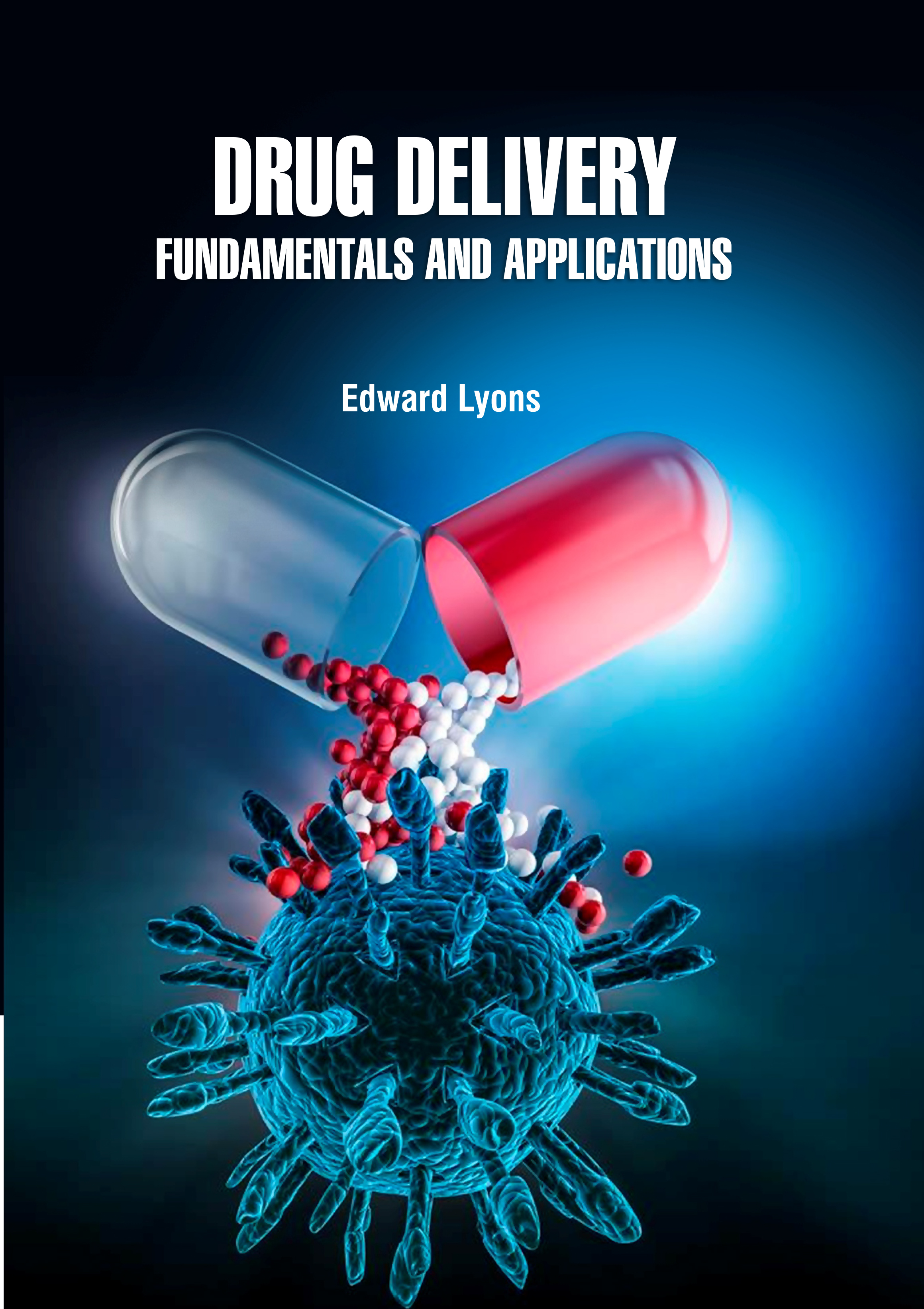 Drug Delivery Fundamentals and Applications